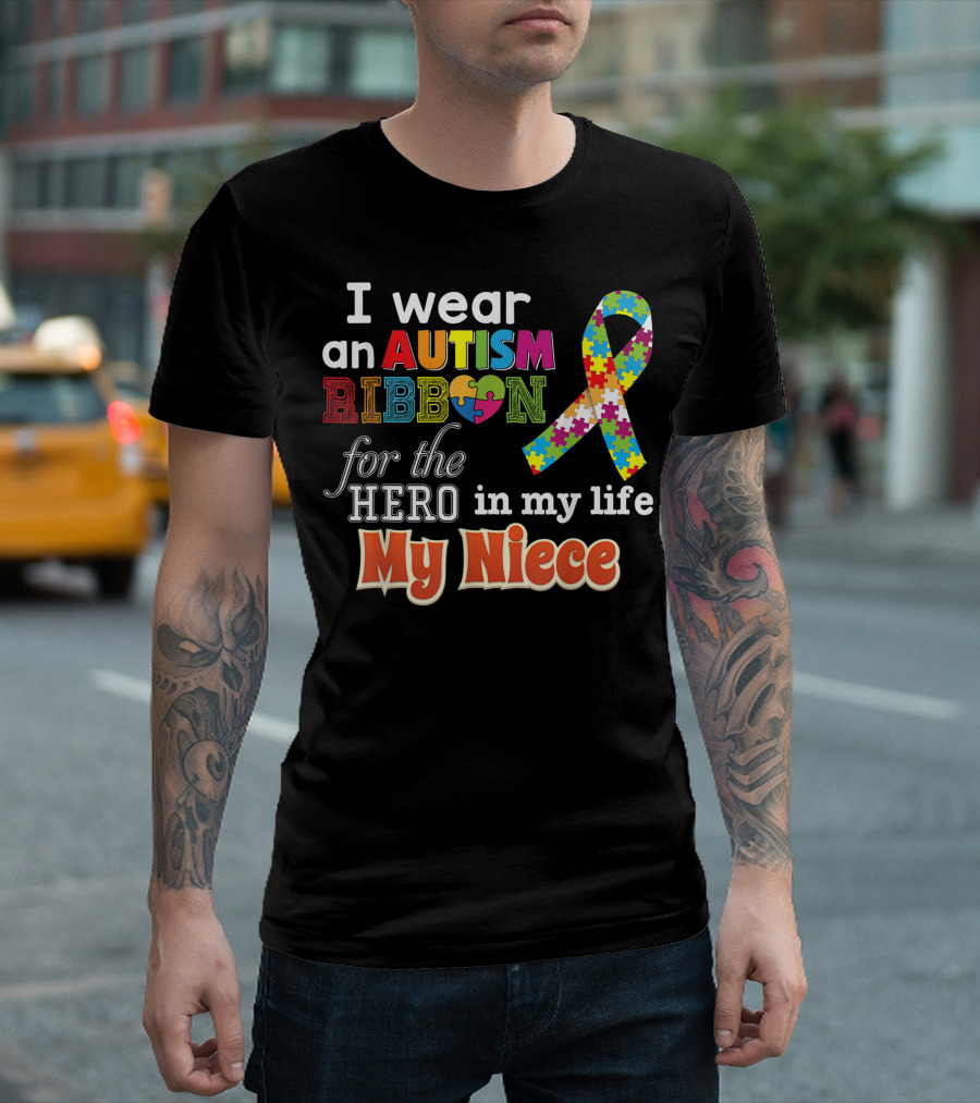 I Wear An Autism Ribbon For The Hero In My Life My Niece T-Shirt