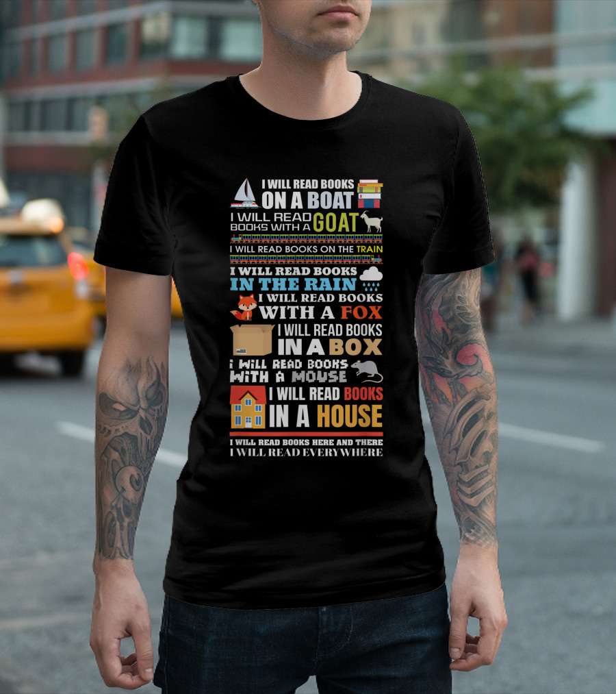 I Will Read Books On A Boat Train Rain Goat Fox Mouse Box House Everywhere T-Shirt
