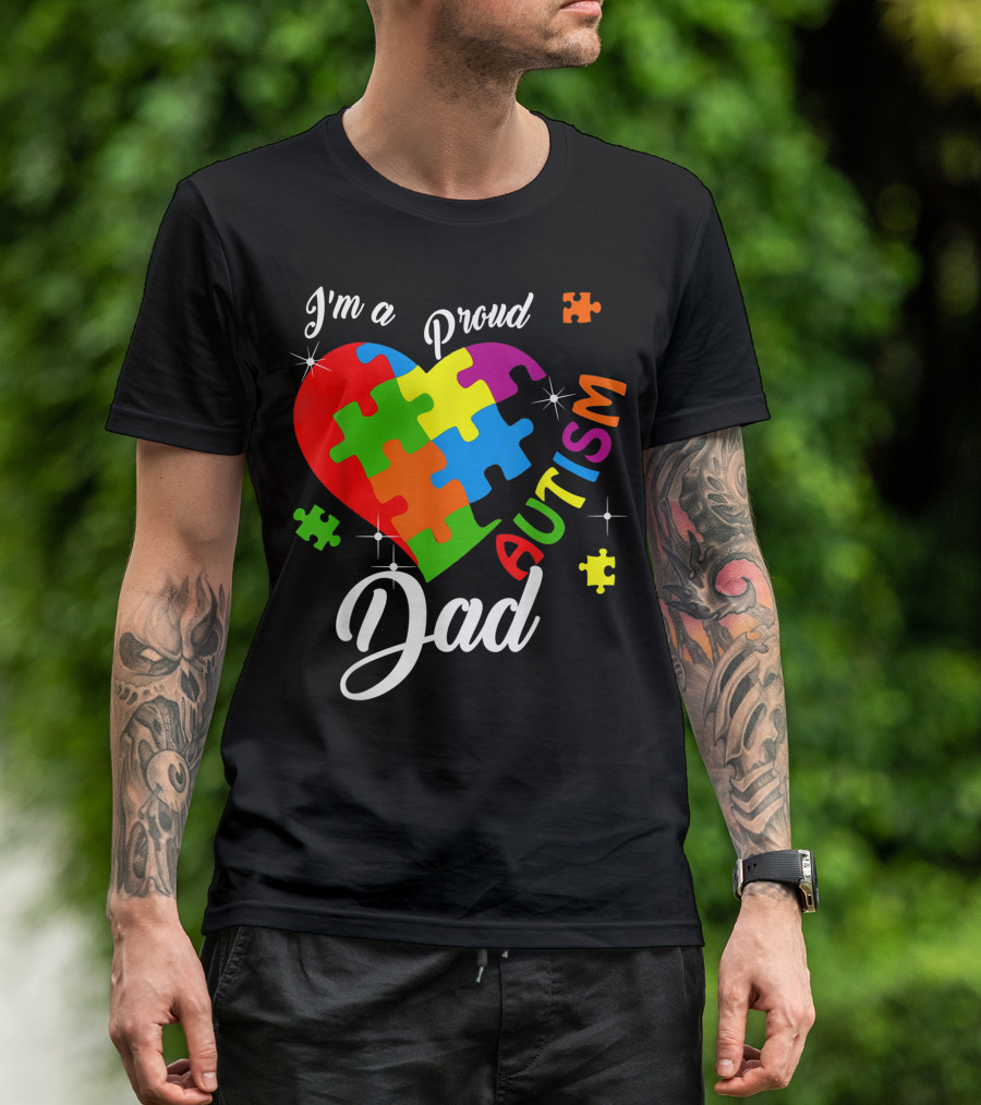 I'm A Proud Autism Dad Autism Awareness Heart Puzzle Pieces T-Shirt