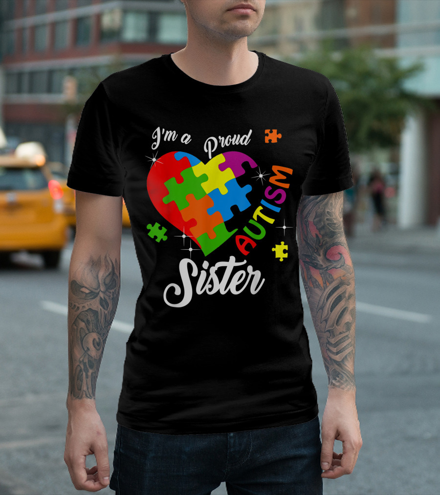 I'm A Proud Sister Autism Awareness Heart Puzzle T-Shirt