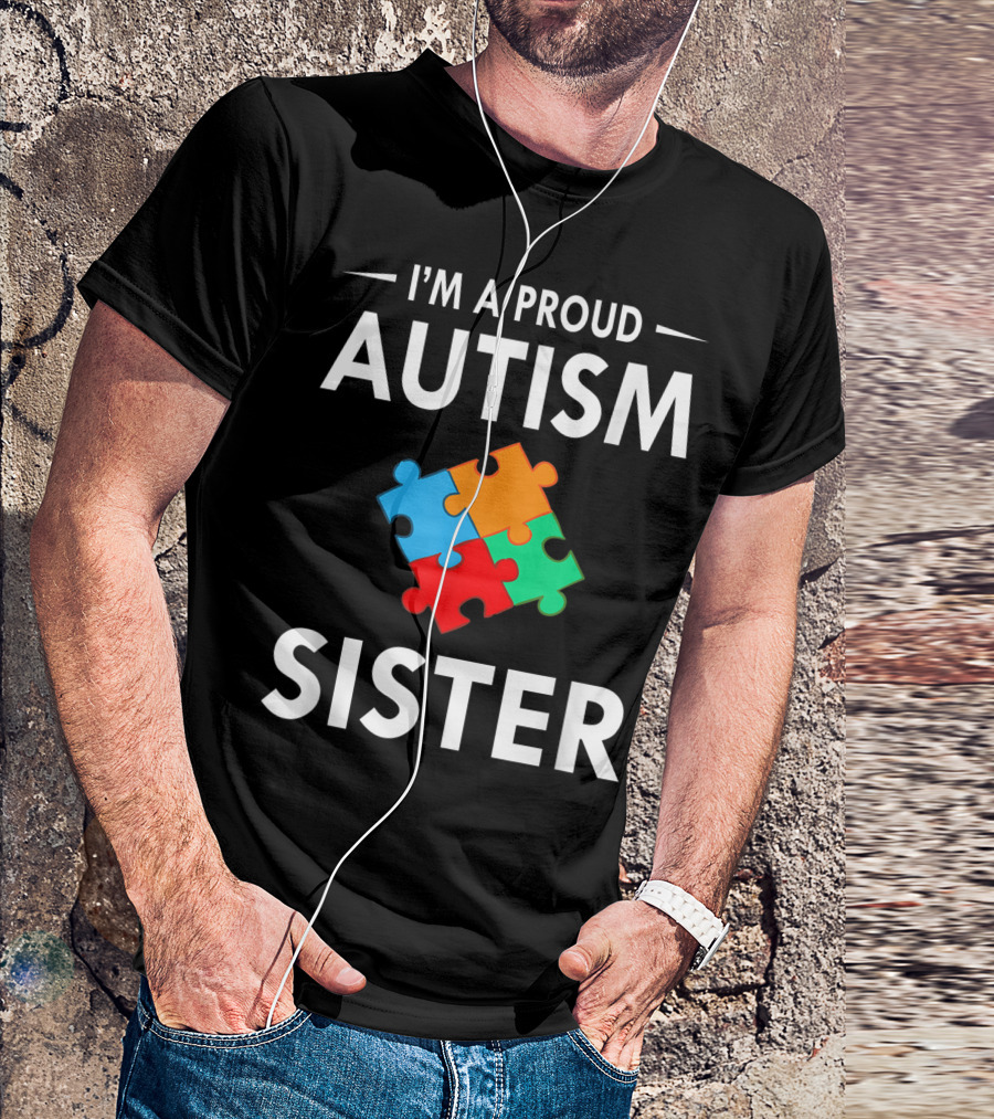 I'm A Proud Autism Sister Family Matching Puzzle Autism Awareness T-Shirt