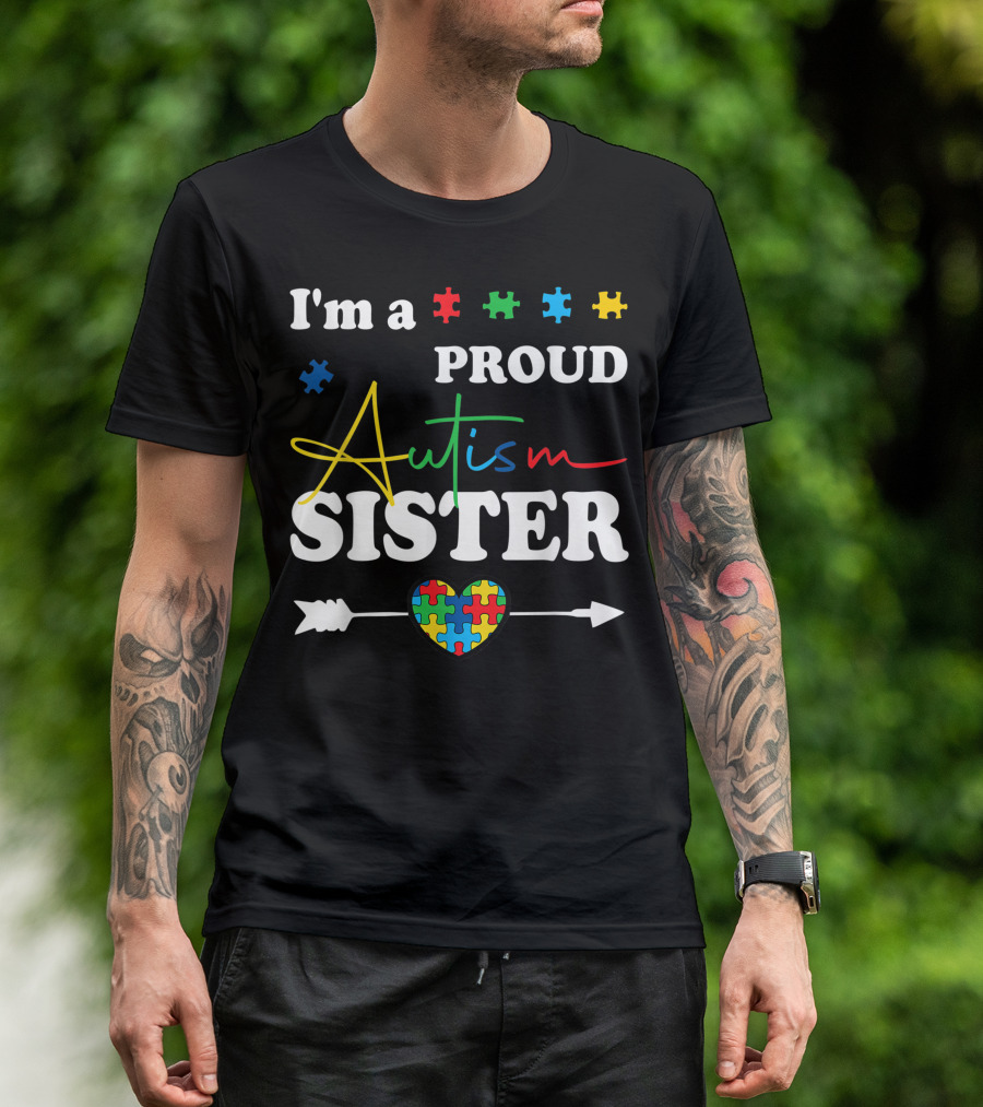 I'm A Proud Autism Sister Heart Puzzle Autism Awareness T-Shirt