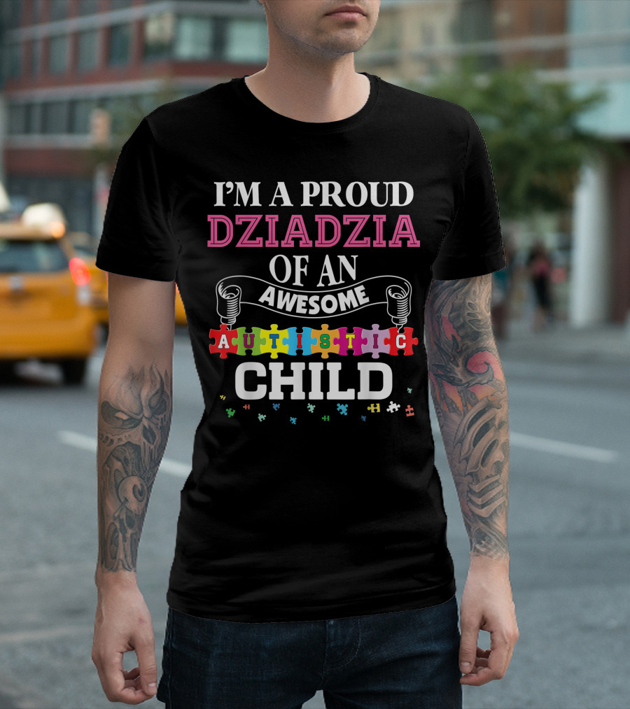 I’m A Proud Dziadzia Of An Awesome Autistic Child T-Shirt