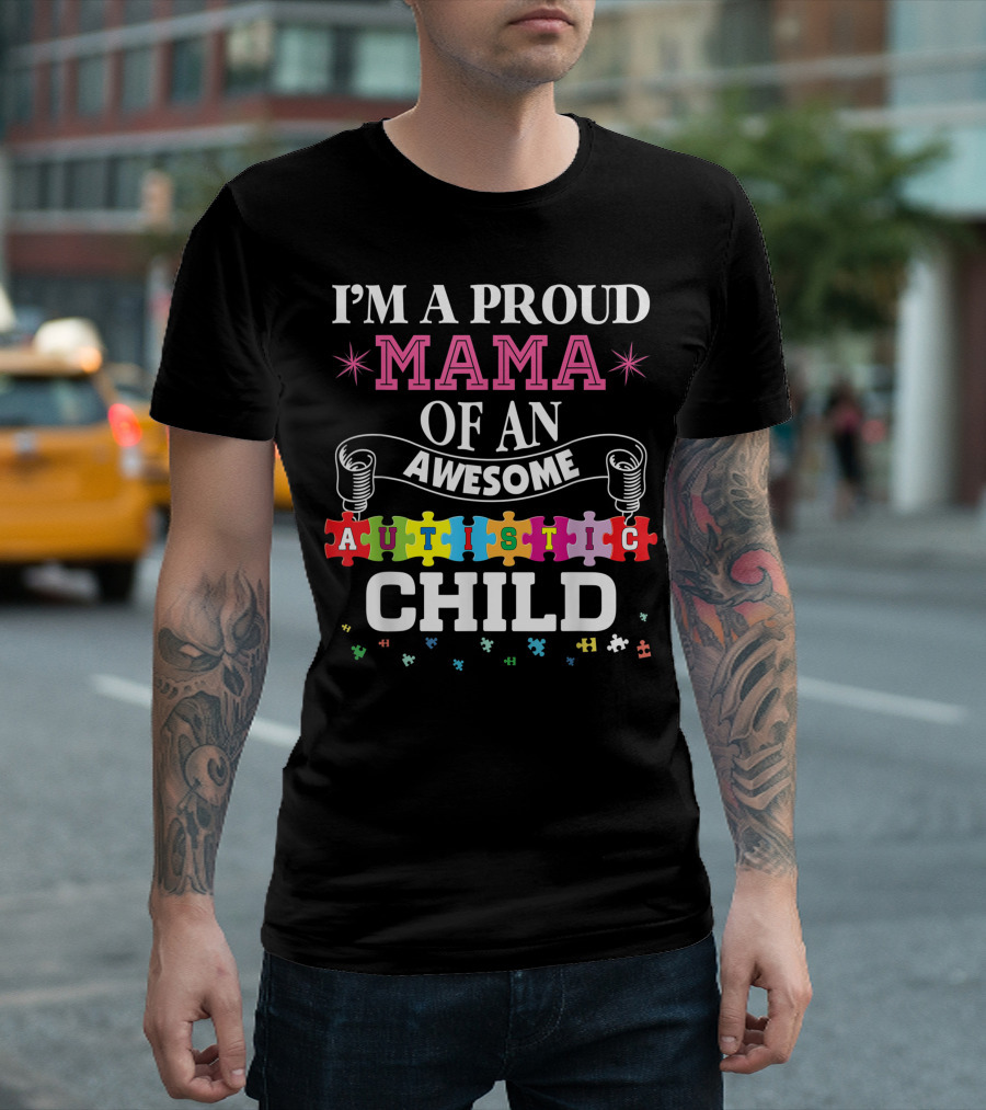 I'm A Proud Mama Of An Awesome Autistic Child T-Shirt