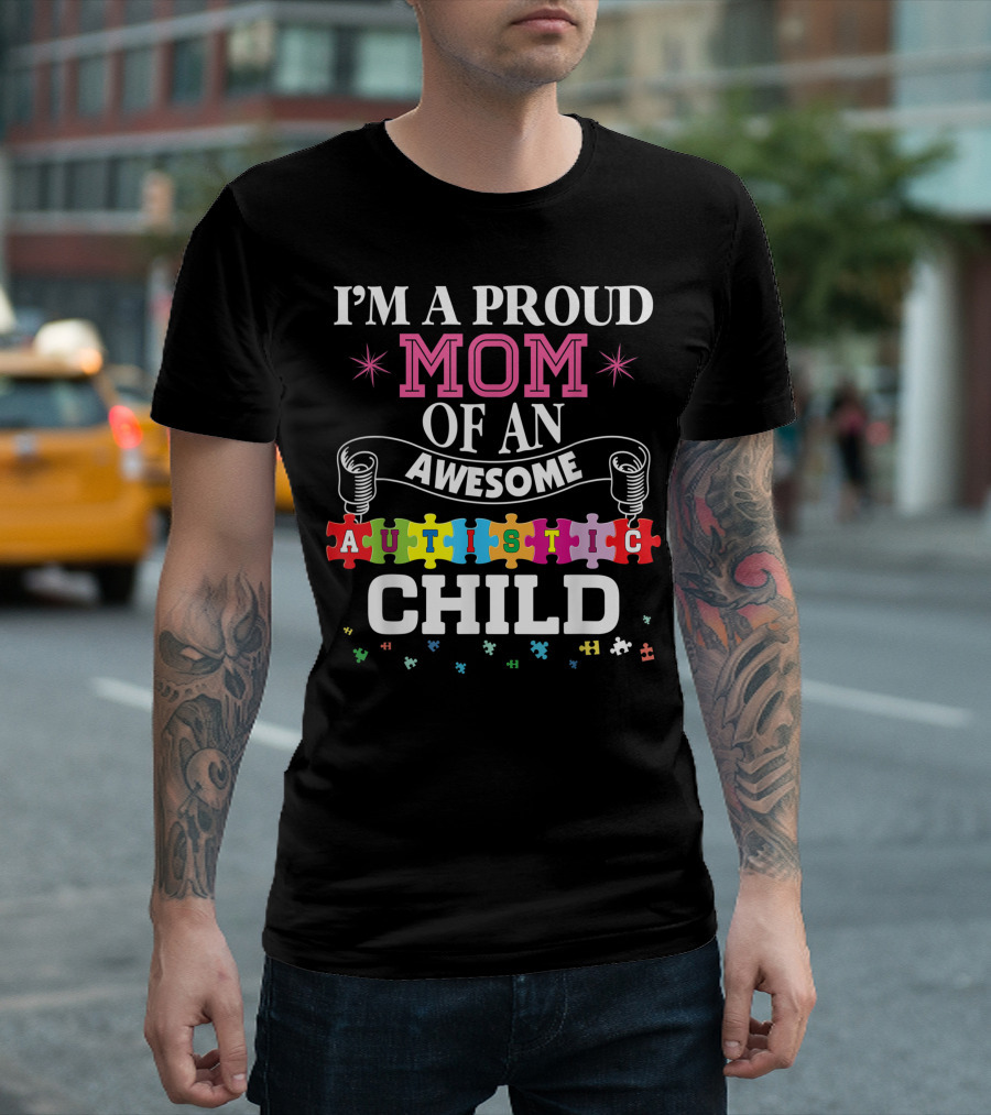 I'm A Proud Mom Of An Awesome Autistic Child Puzzle Pieces T-Shirt