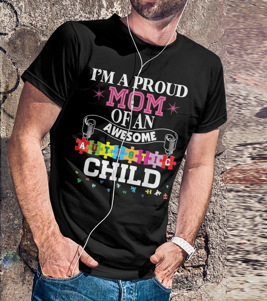 I'm A Proud Mom Of An Awesome Autistic Child Puzzle Pieces T-Shirt