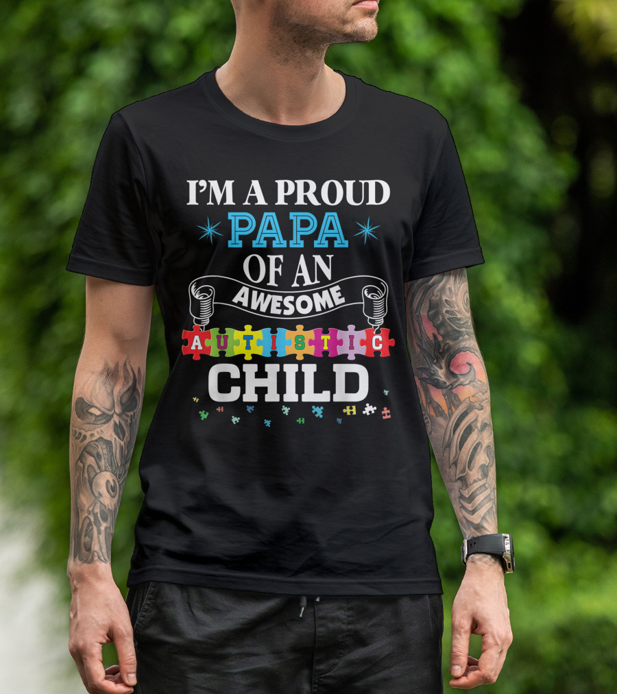 I'm A Proud Papa Of An Awesome Autistic Child T-Shirt