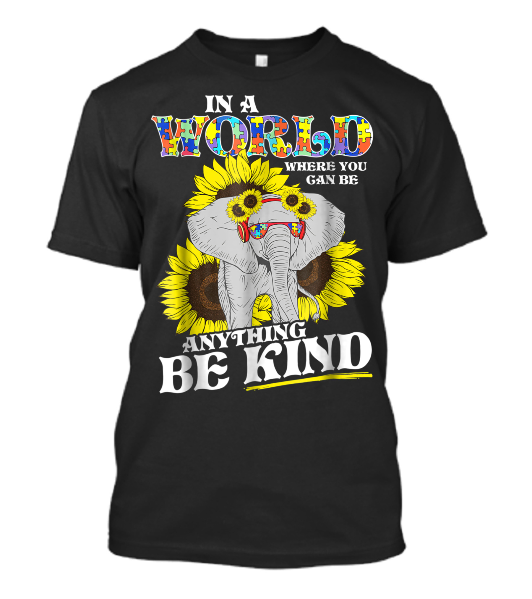 In A World Where You Can Be Anything Be Kind Autism Elephant Sunflower T-Shirt