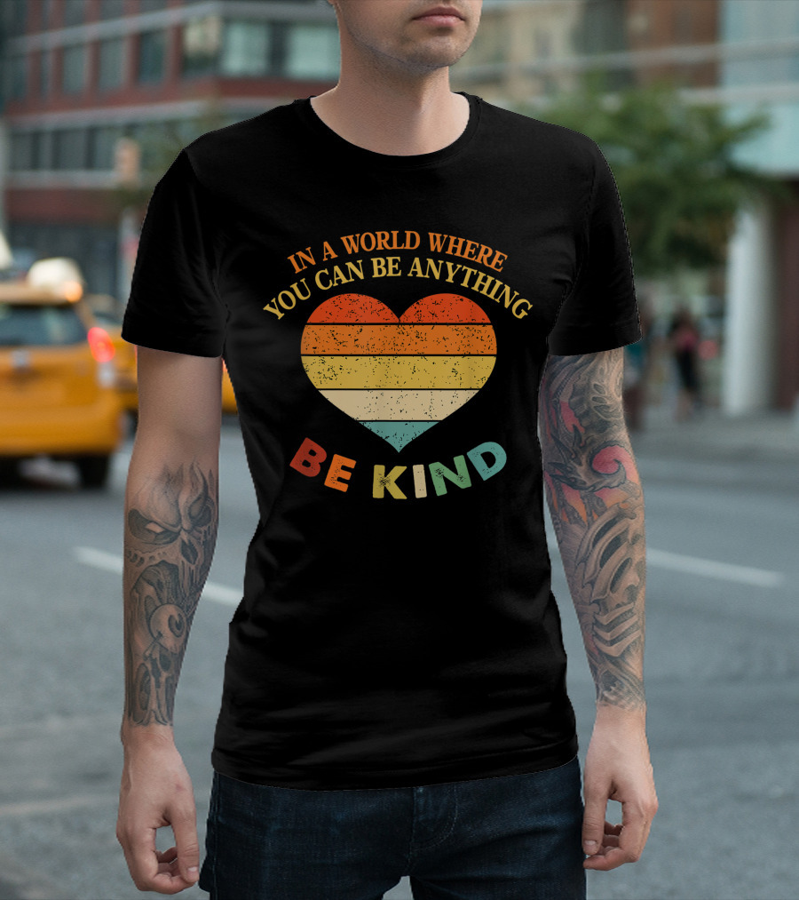 In A World Where You Can Be Anything Be Kind Heart Retro Stripes T-Shirt