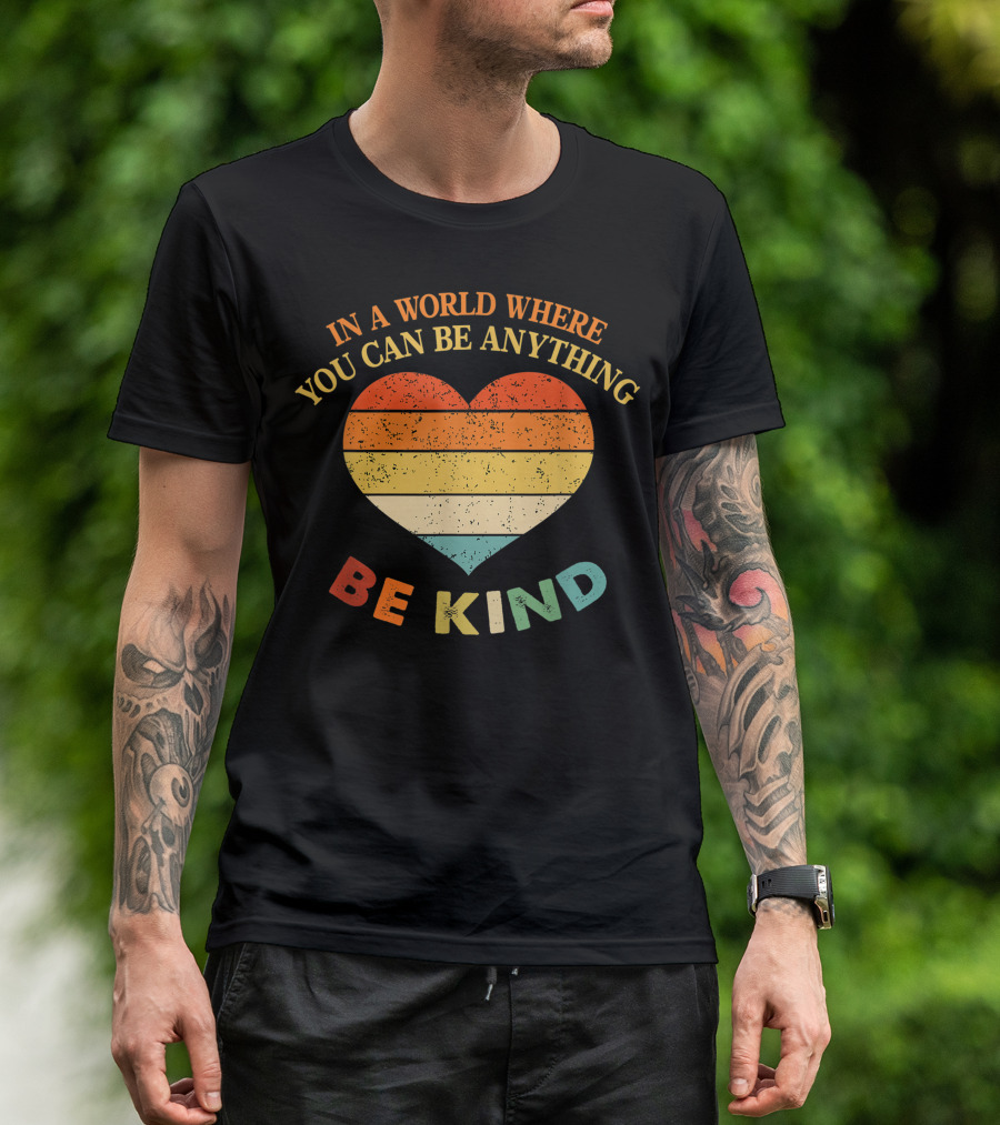 In A World Where You Can Be Anything Be Kind Heart Retro Stripes T-Shirt