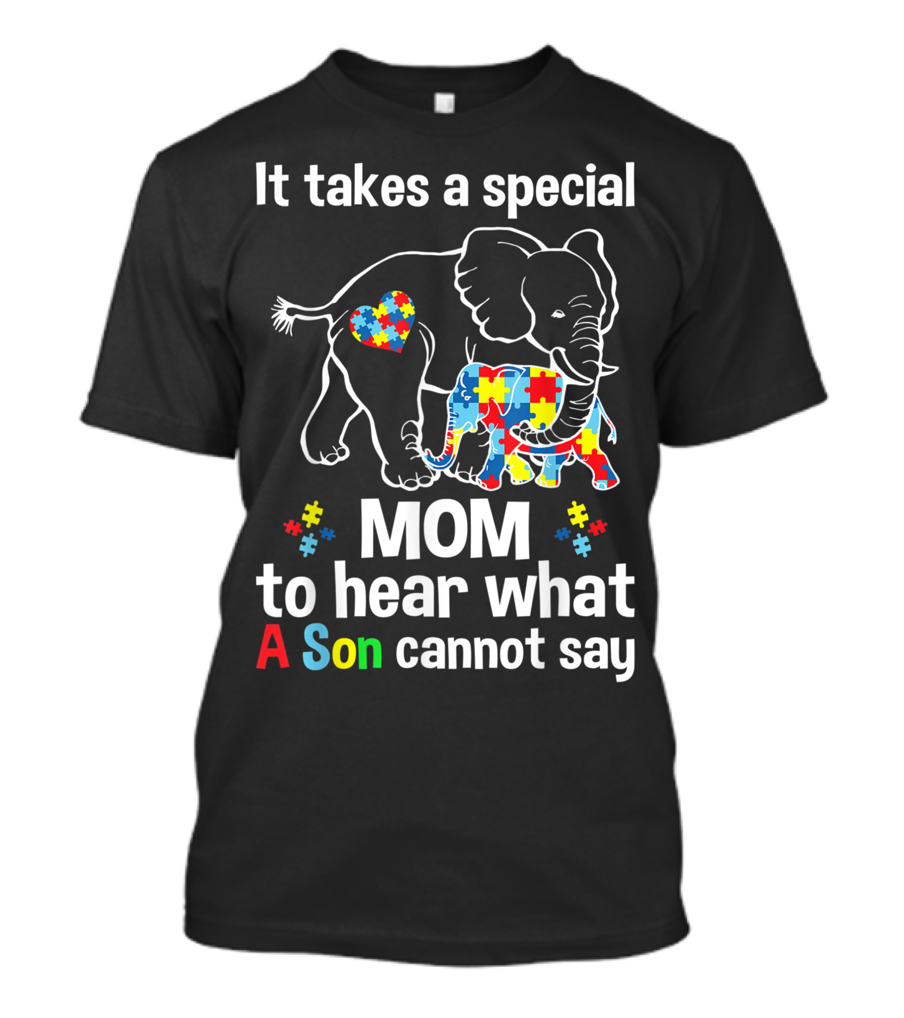 It Takes A Special Mom To Hear What A Son Cannot Say Autism Awareness T-Shirt