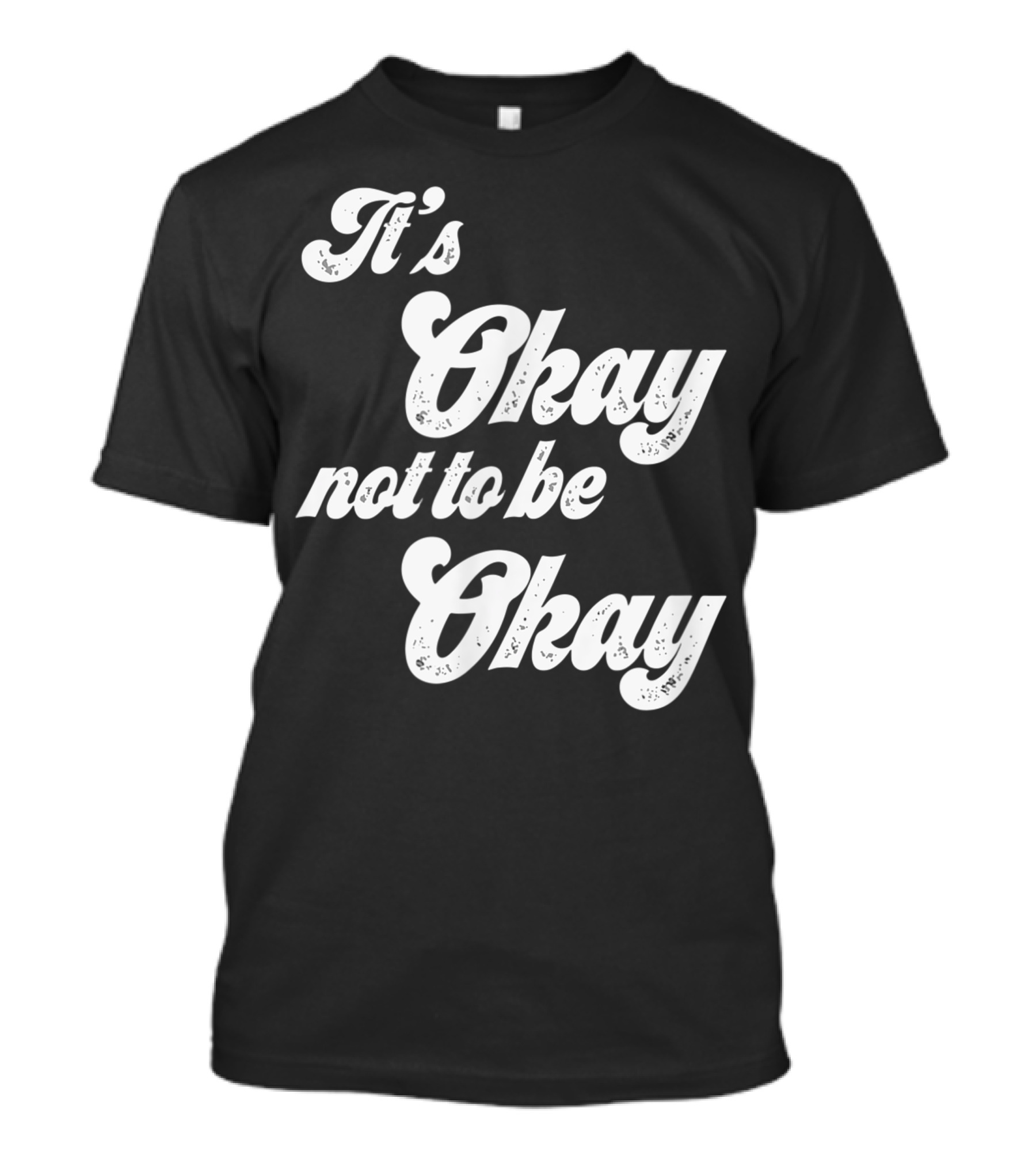 It's Okay Not To Be Okay Mental Health Awareness T-Shirt