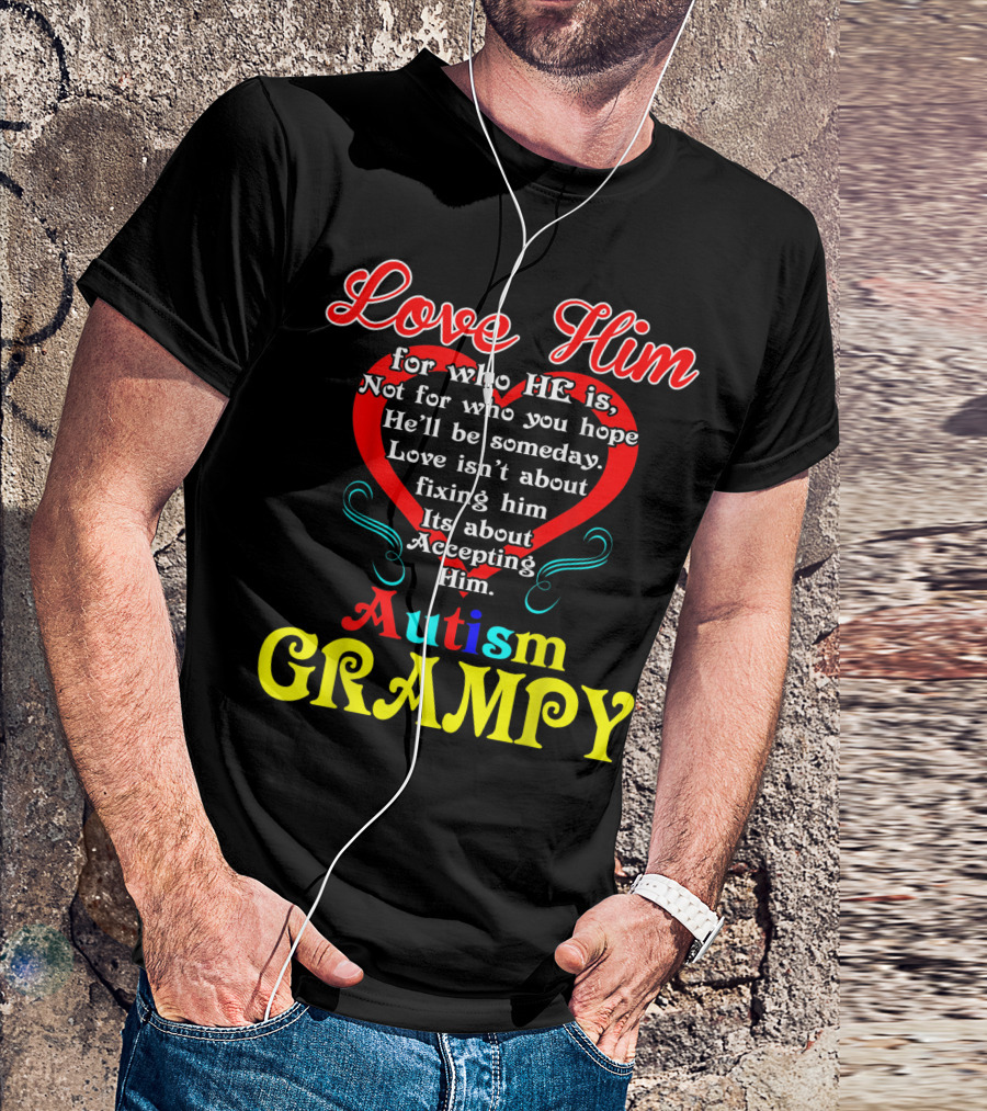 Love Him Accepting Autism Grampy Awareness T-Shirt