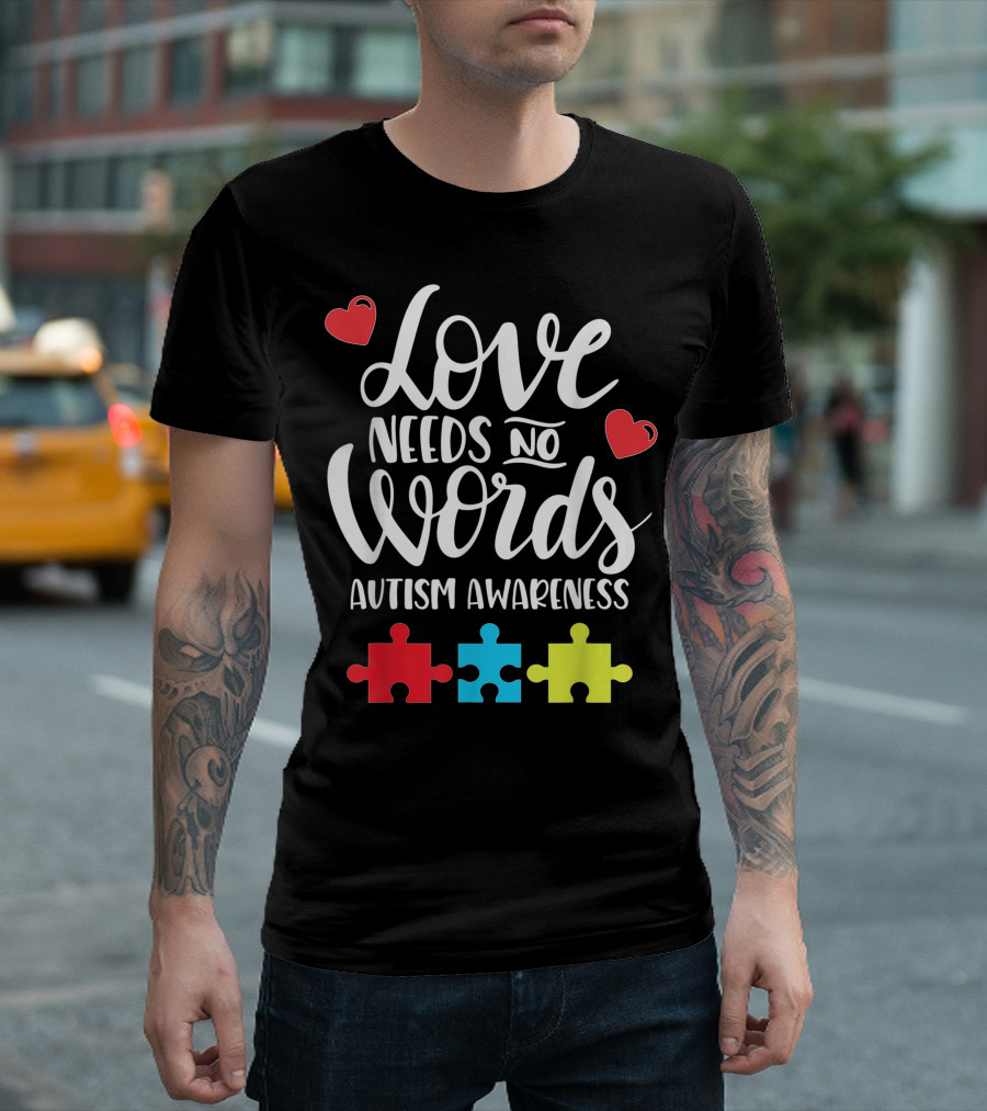 Love Needs No Words Autism Awareness Hearts Puzzle Pieces T-Shirt