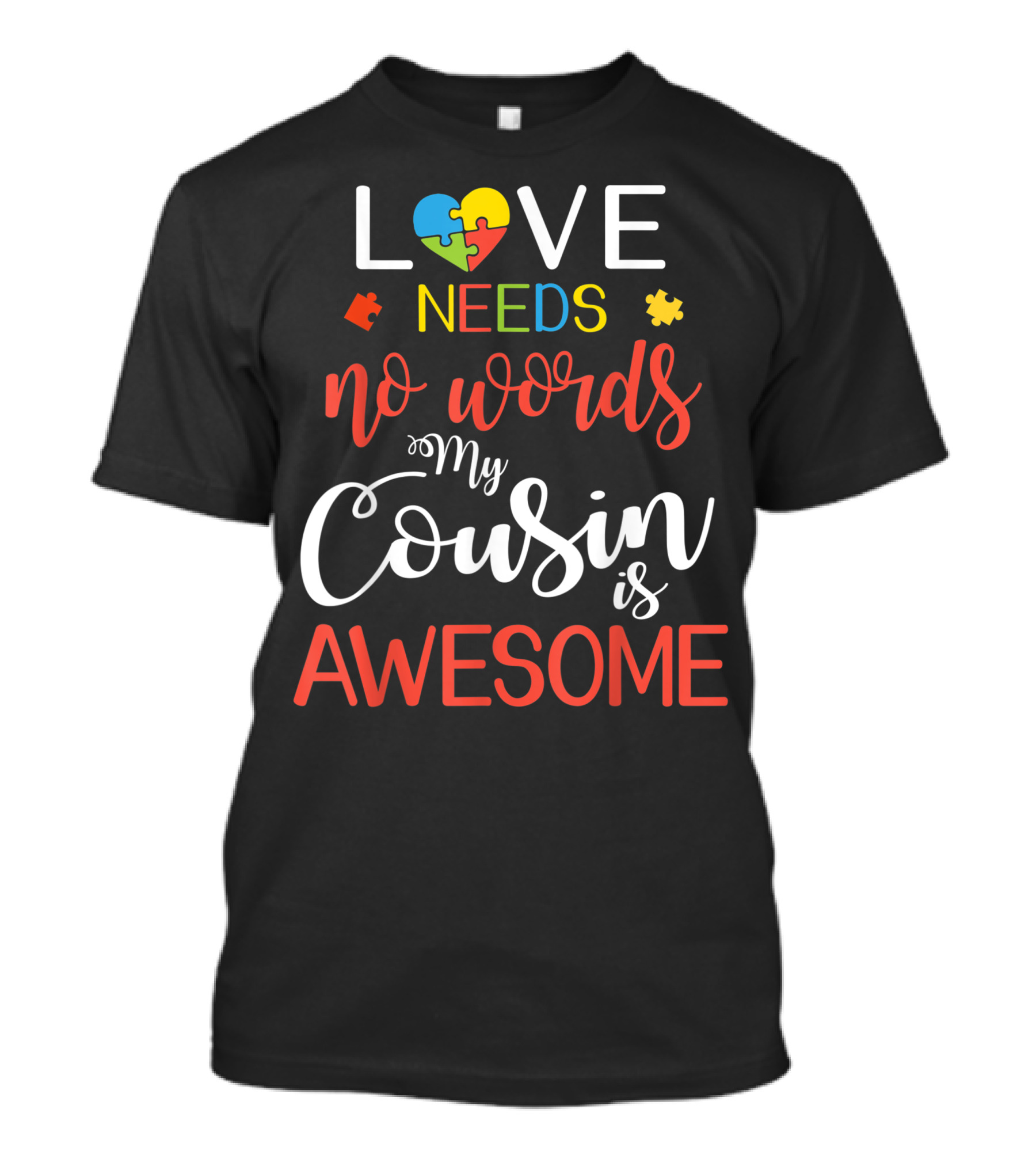 Love Needs No Words My Cousin Is Awesome Autism Awareness Puzzle Heart T-Shirt