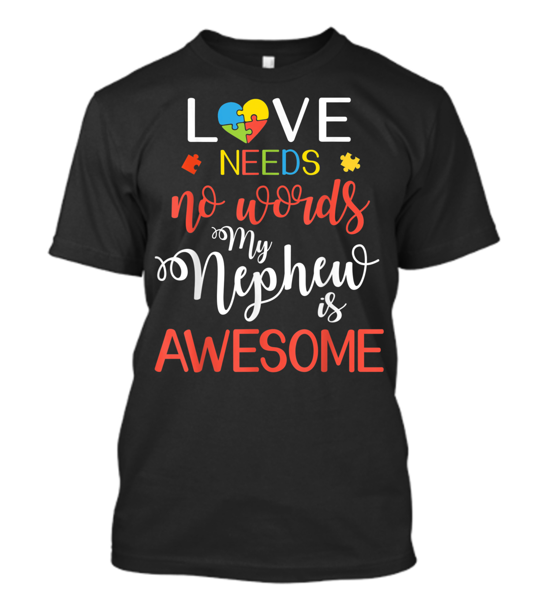 Love Needs No Words My Nephew Is Awesome Autism Awareness Puzzle Heart T-Shirt