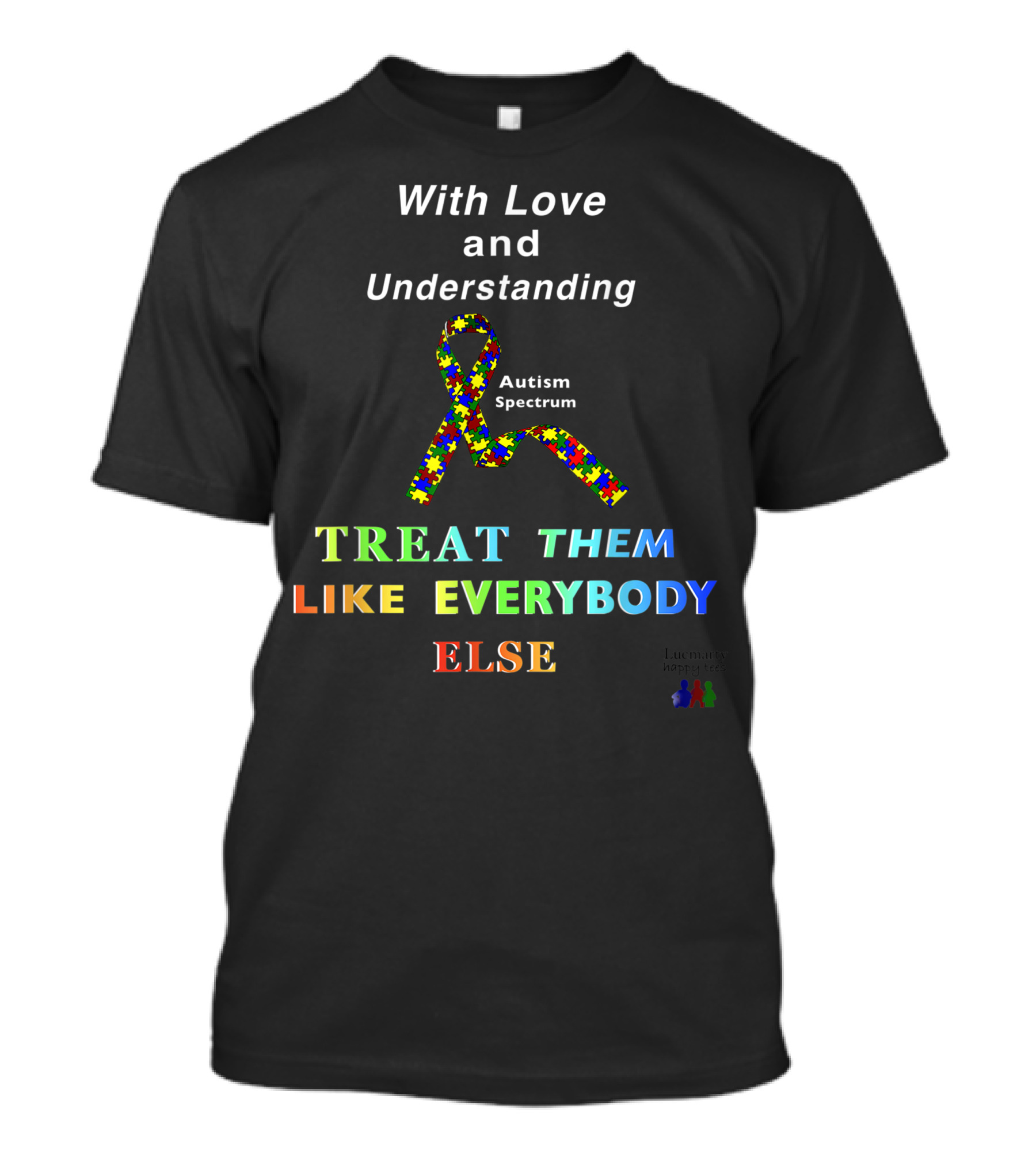 With Love And Understanding Autism Spectrum Treat Them Like Everybody Else Lucmarty Happy T-Shirt