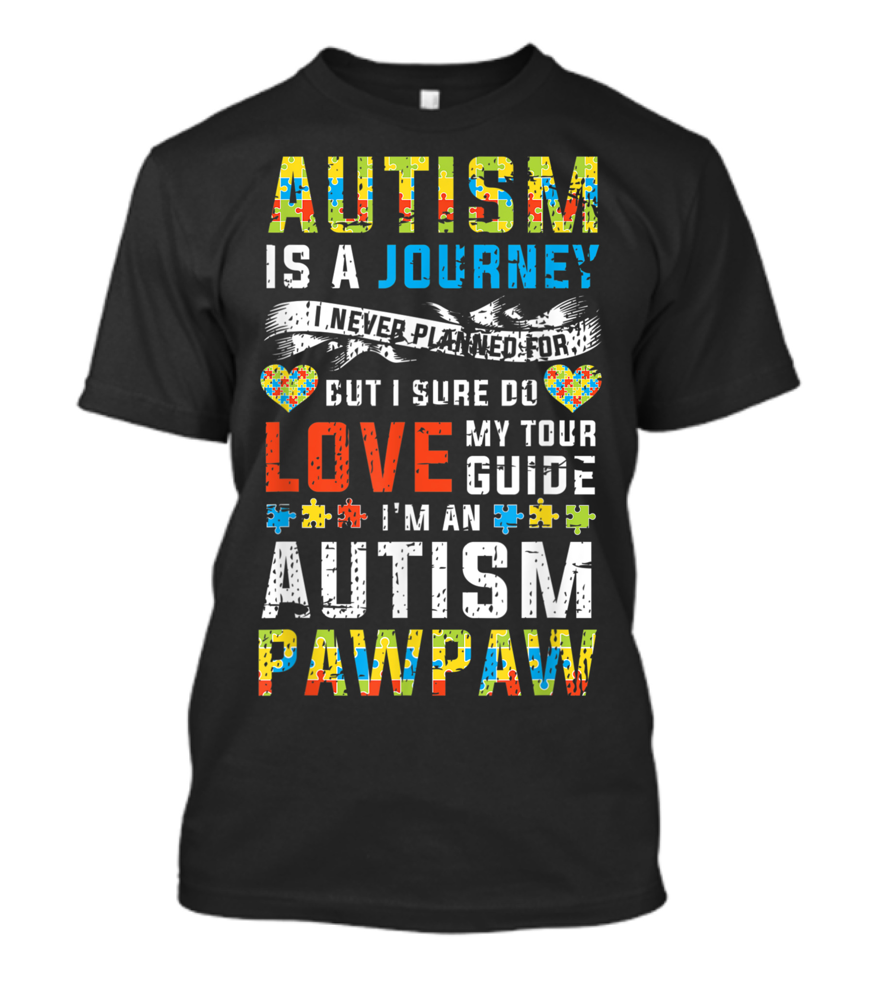 Autism Is A Journey I Never Planned For But I Sure Do Love My Tour Guide I'm An Autism Pawpaw T-Shirt