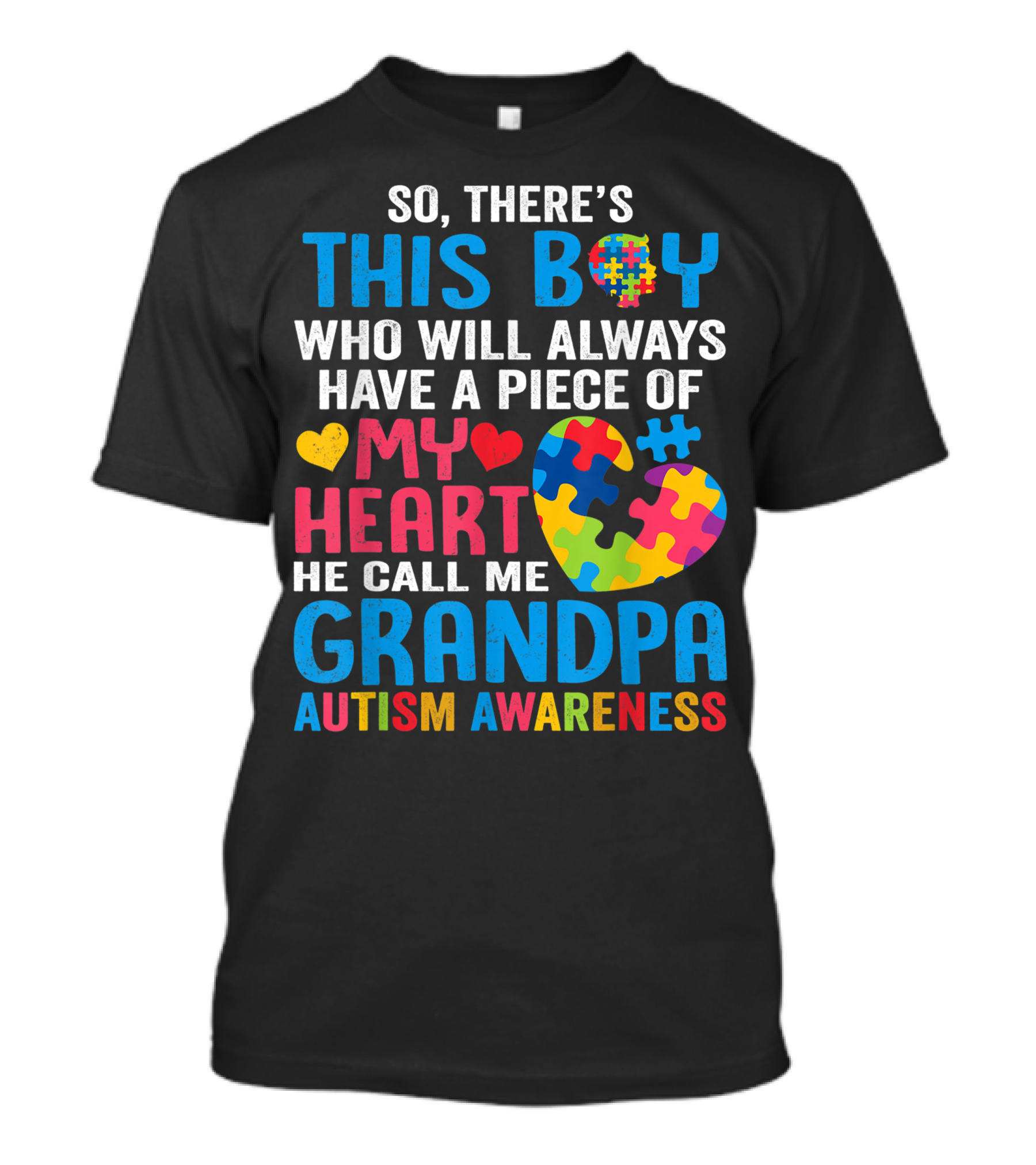 So There's This Boy Who Will Always Have A Piece Of My Heart He Call Me Grandpa Autism Awareness T-Shirt