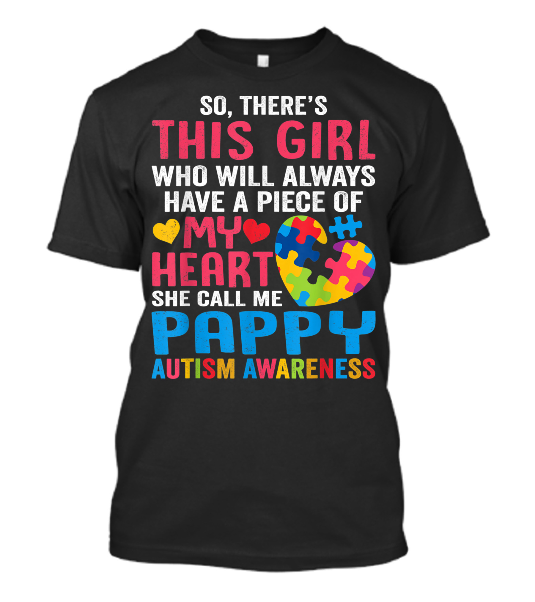 So There's This Girl Who Will Always Have A Piece Of My Heart She Call Me Pappy Autism Awareness T-Shirt