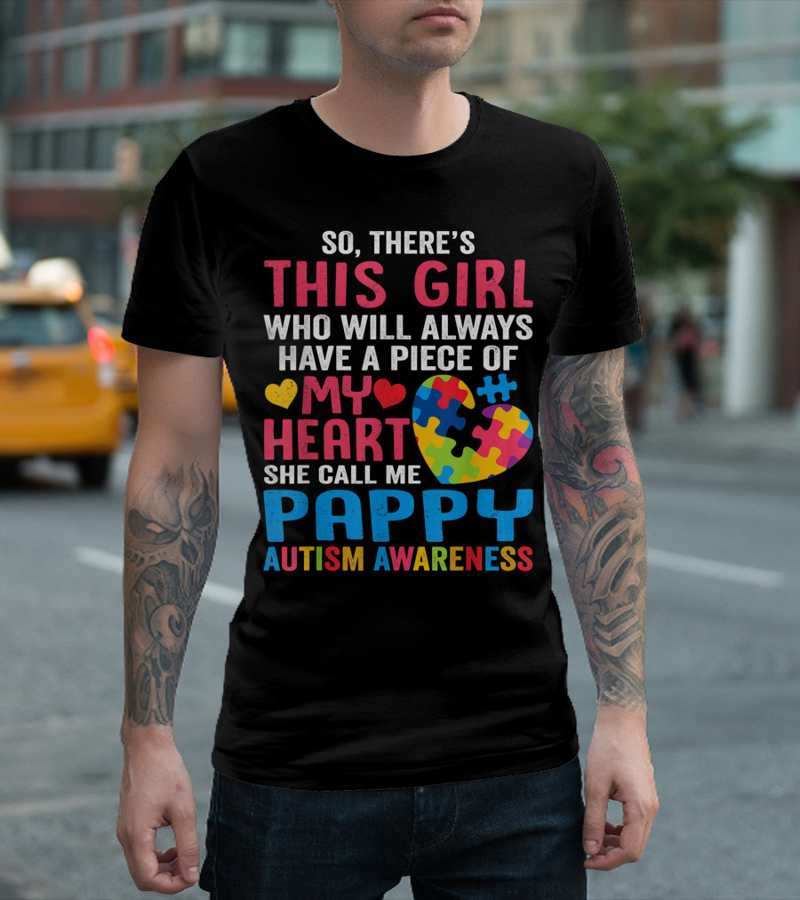 So There's This Girl Who Will Always Have A Piece Of My Heart She Call Me Pappy Autism Awareness T-Shirt