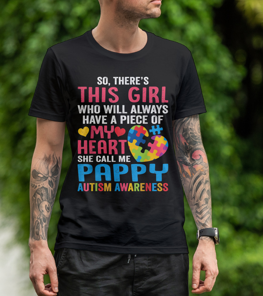 So There's This Girl Who Will Always Have A Piece Of My Heart She Call Me Pappy Autism Awareness T-Shirt
