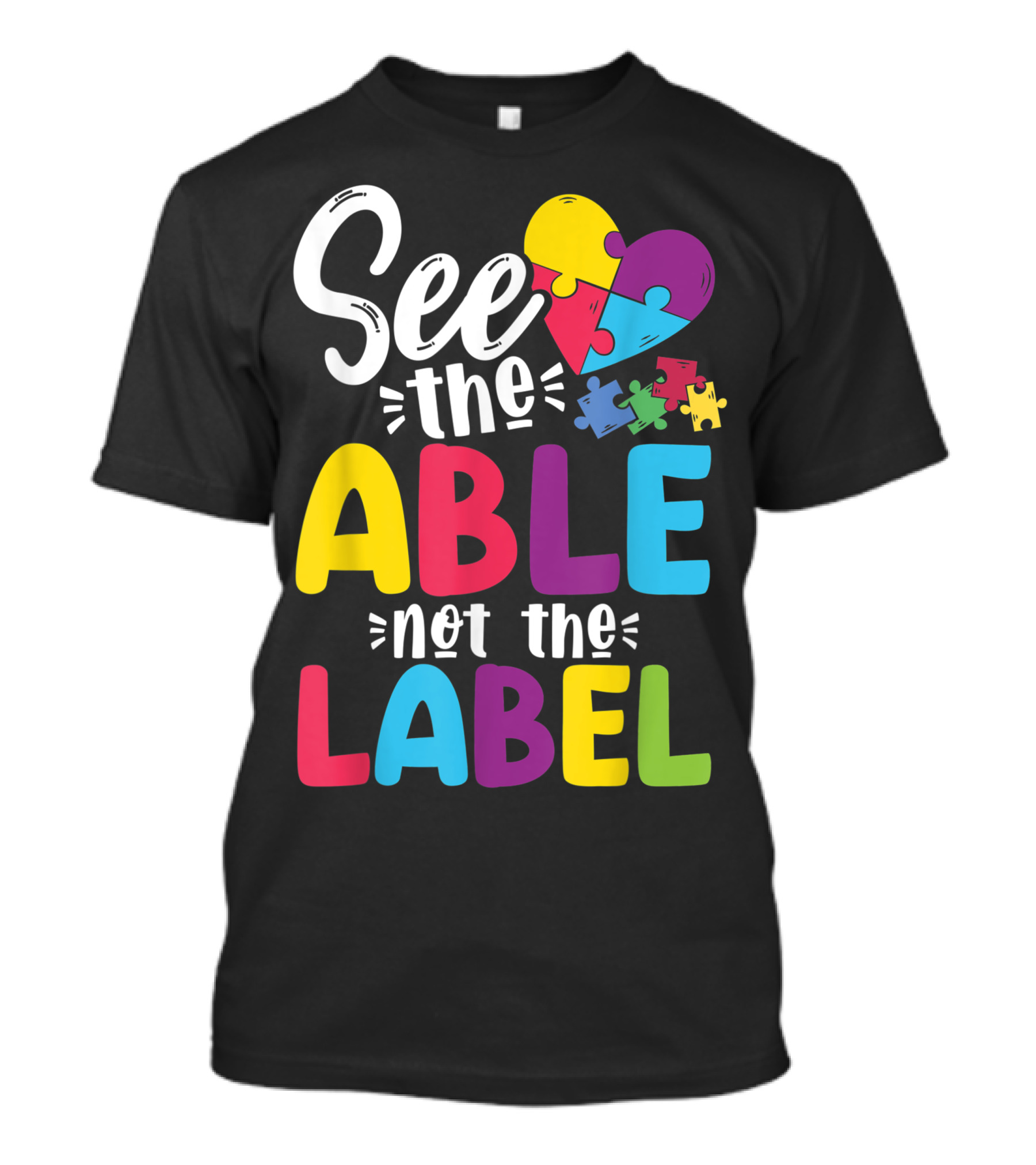 See The Able Not The Label Autism Awareness Heart Puzzle Pieces T-Shirt