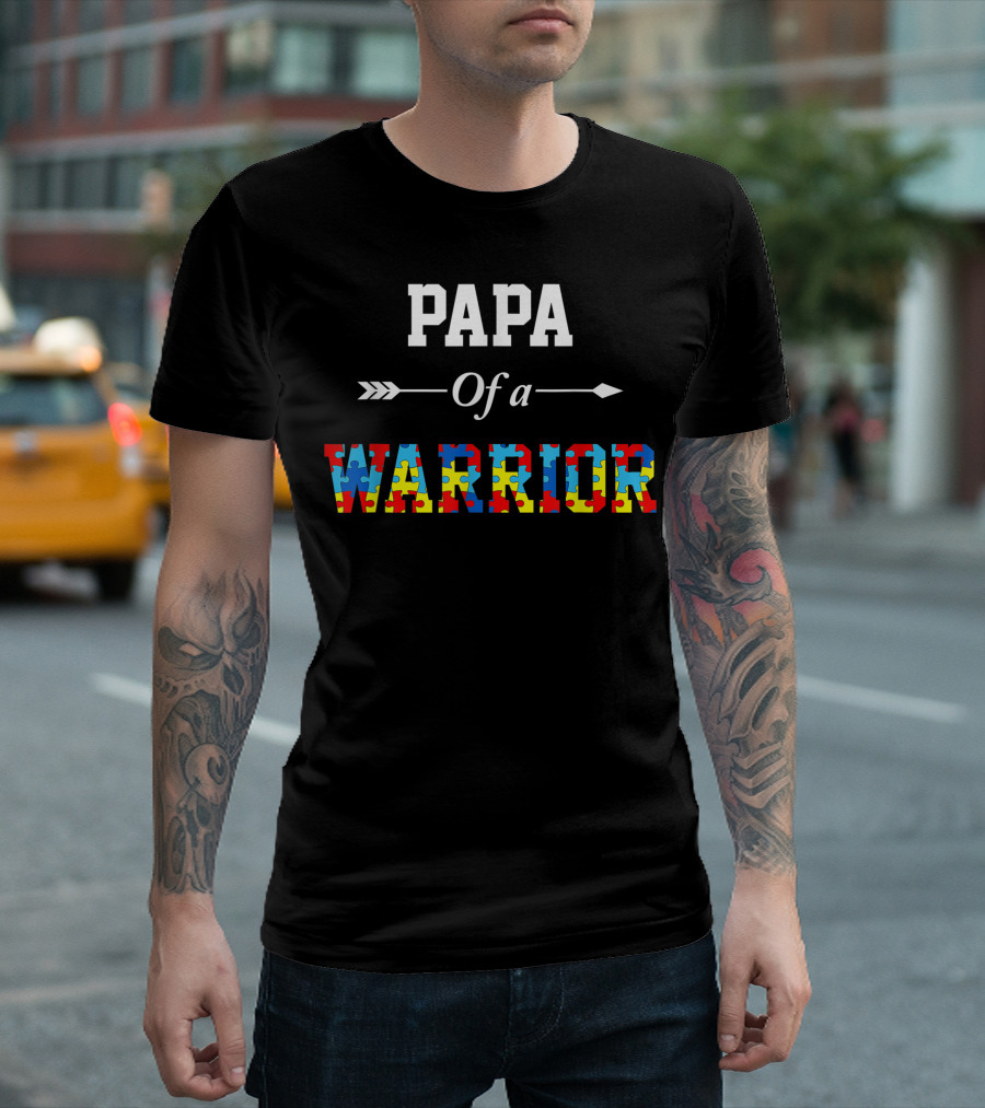 Papa Of A Warrior Autism Awareness Family Support T-Shirt