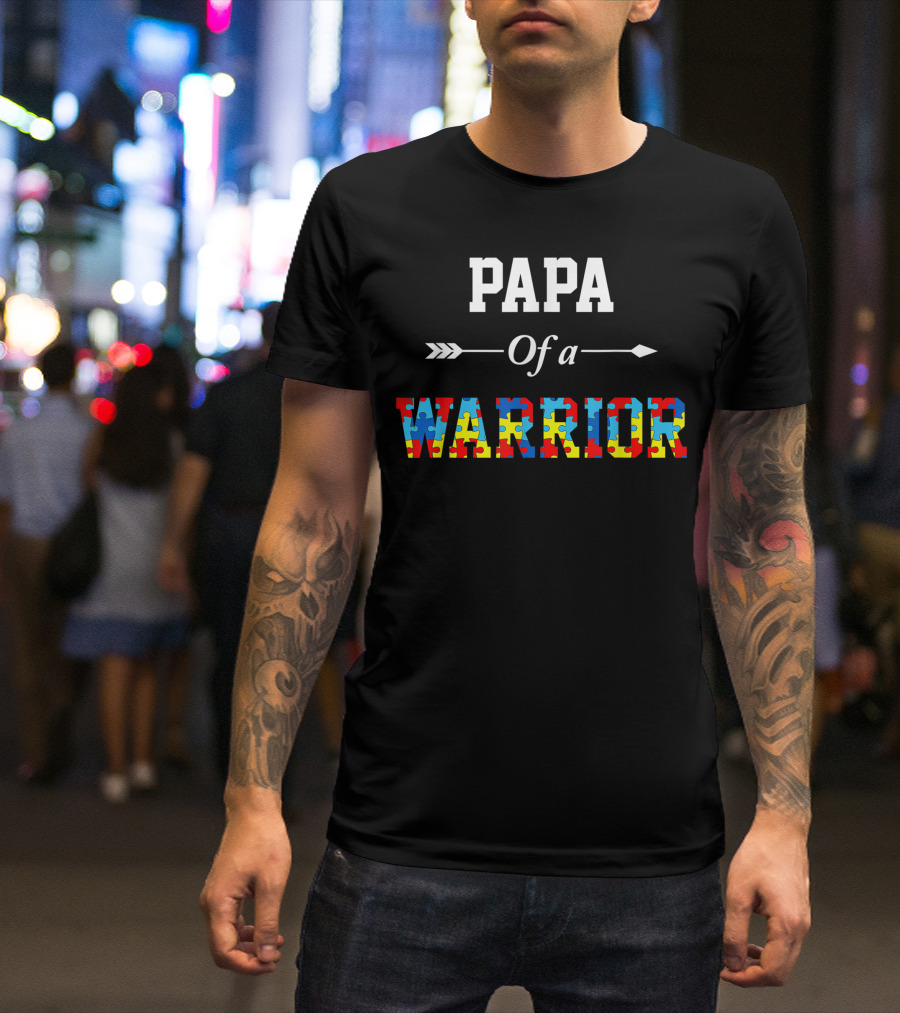 Papa Of A Warrior Autism Awareness Family Support T-Shirt