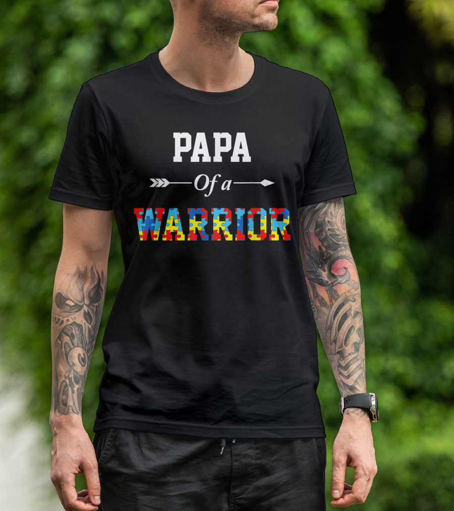 Papa Of A Warrior Autism Awareness Family Support T-Shirt