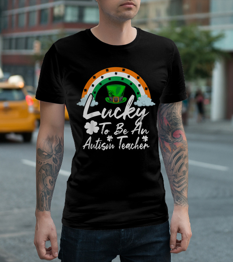 Lucky To Be An Autism Teacher Irish Rainbow with Shamrocks T-Shirt