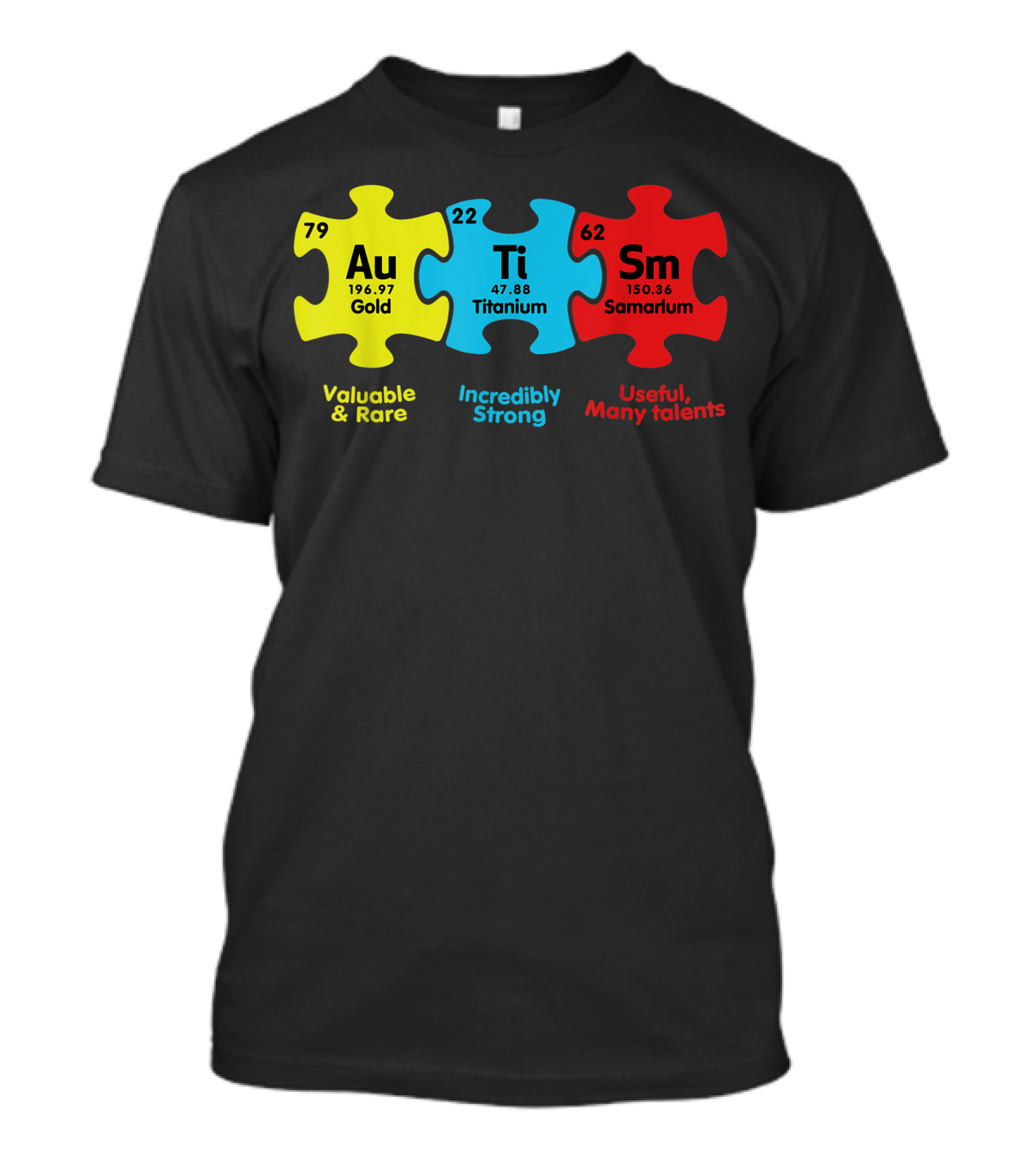 Periodic Table Elements Au Gold Ti Titanium Sm Samarium Valuable Rare Incredibly Strong Useful Many Talents Autism Awareness Puzzle Pieces T-Shirt