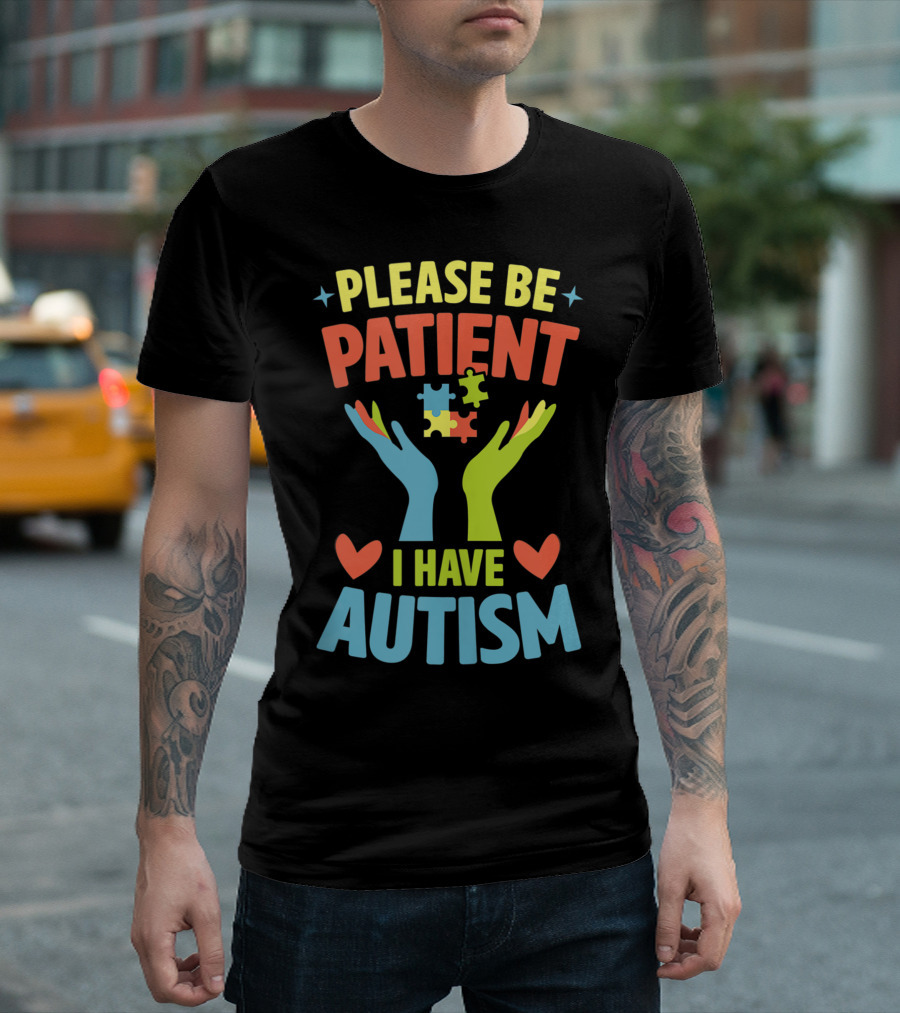 Please Be Patient I Have Autism Puzzle Piece Hands Hearts T-Shirt