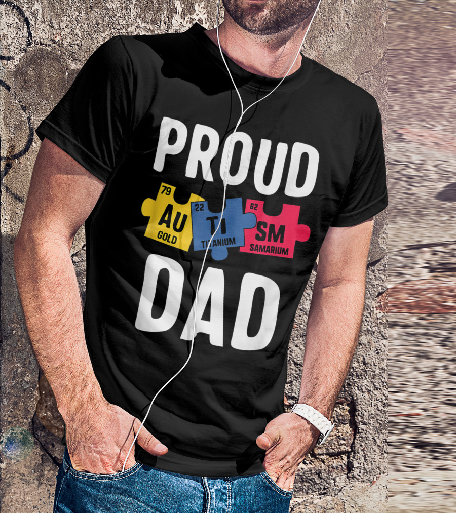 Proud Autism Dad Puzzle Au Ti Sm Periodic Elements T-Shirt