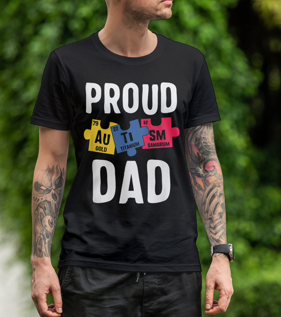 Proud Autism Dad Puzzle Au Ti Sm Periodic Elements T-Shirt