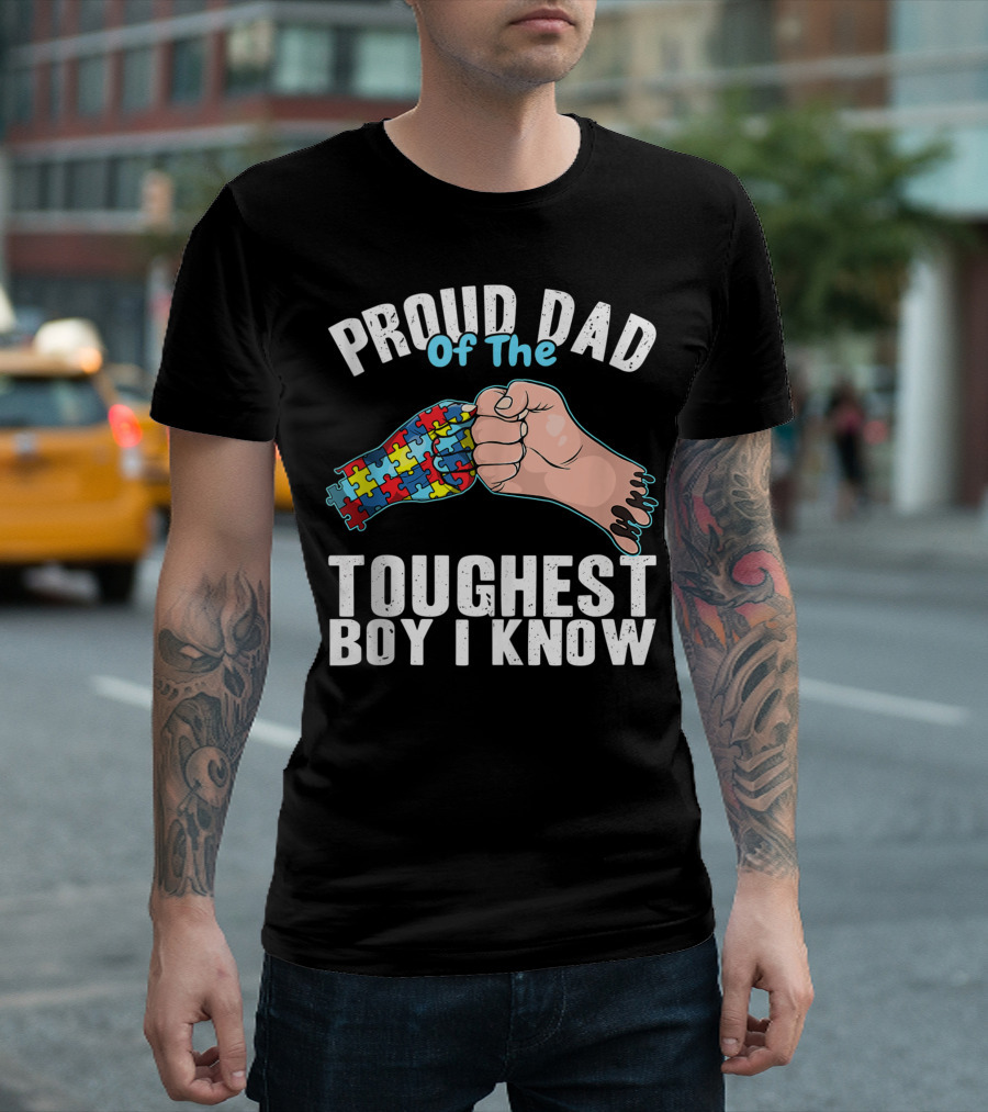 Proud Dad of the Toughest Boy I Know Autism Awareness Puzzle Piece Fist T-Shirt