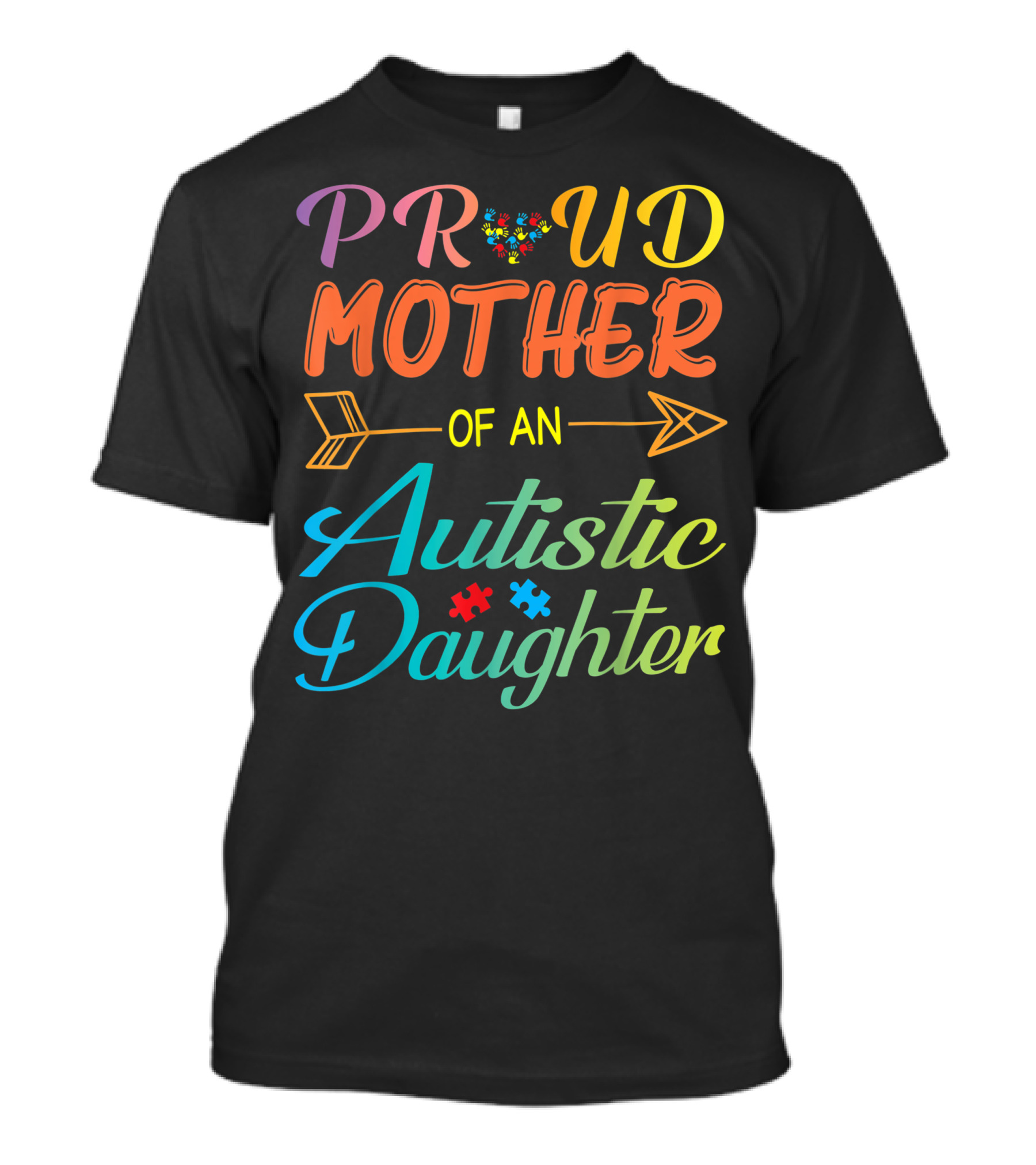 Proud Mother Of An Autistic Daughter Autism Awareness Love With Colorful Heart And Arrow T-Shirt