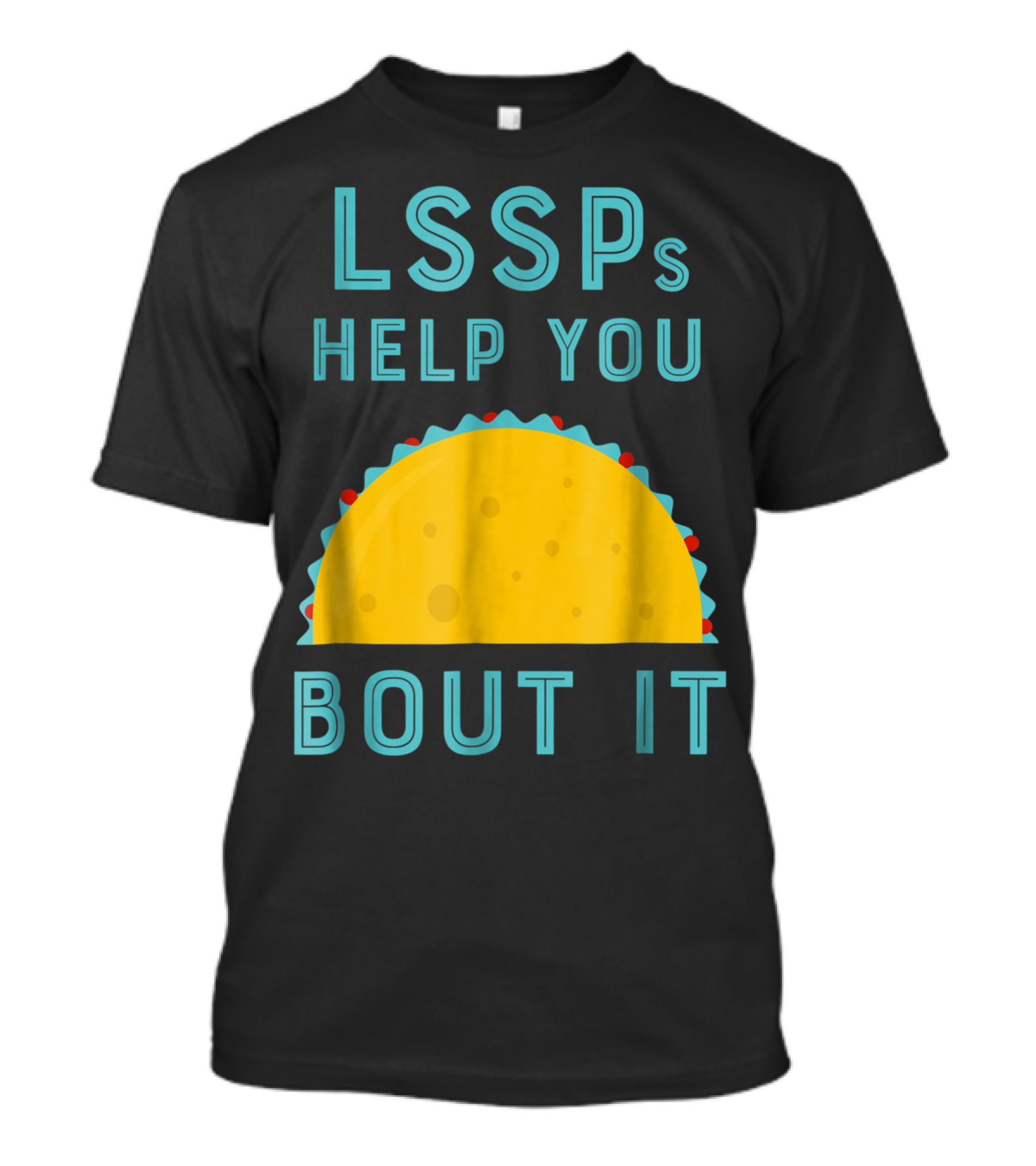 LSSPs Help You Taco Bout It School Psychology T-Shirt