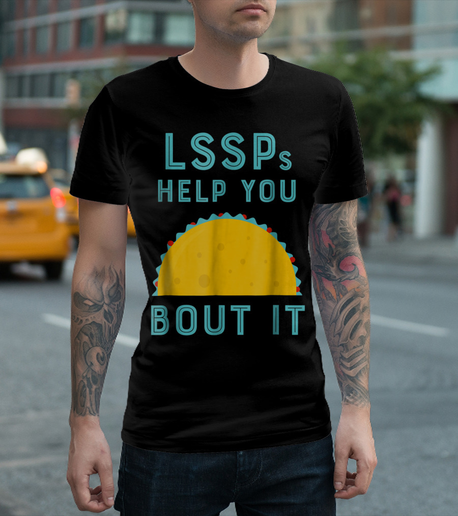 LSSPs Help You Taco Bout It School Psychology T-Shirt