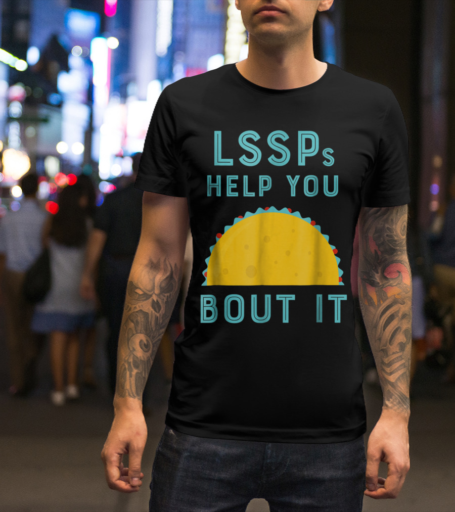 LSSPs Help You Taco Bout It School Psychology T-Shirt
