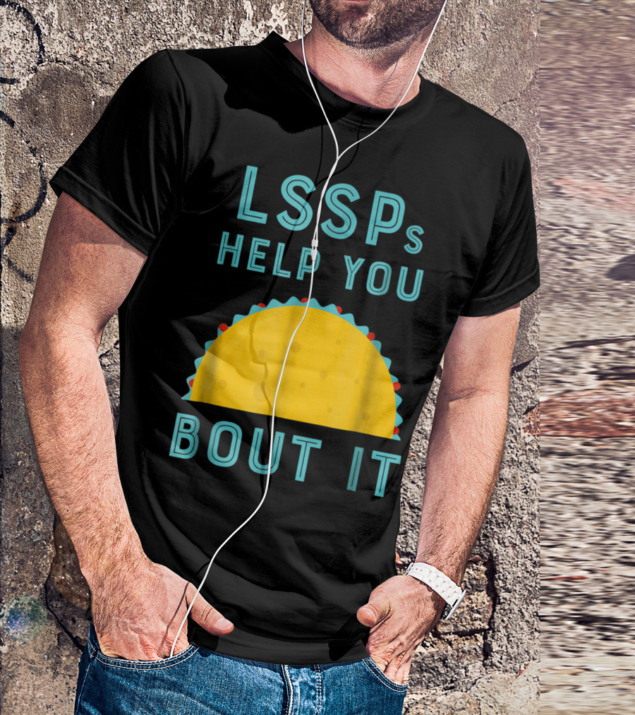LSSPs Help You Taco Bout It School Psychology T-Shirt
