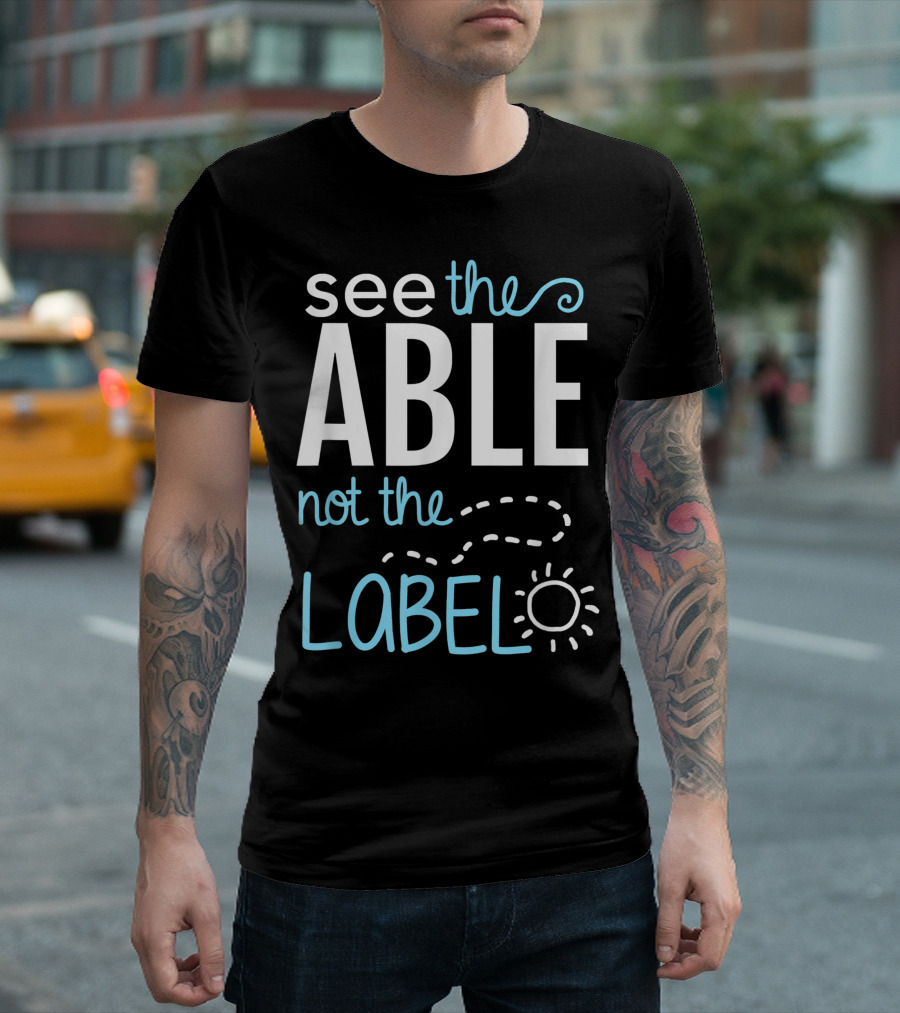 See The Able Not The Label Autism Awareness Symbol With Sun Doodle T-Shirt