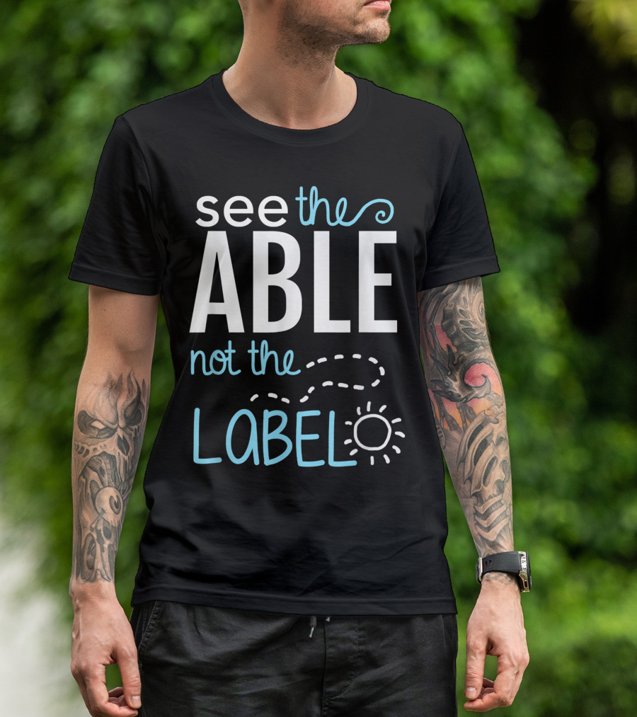 See The Able Not The Label Autism Awareness Symbol With Sun Doodle T-Shirt
