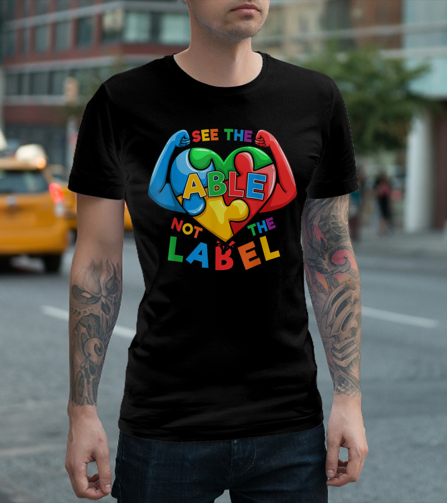 See The Able Not The Label Motivational Autism Awareness Puzzle Heart With Flexed Arms T-Shirt