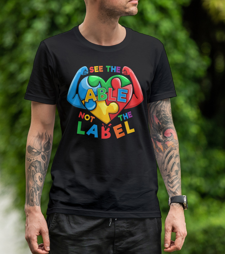 See The Able Not The Label Motivational Autism Awareness Puzzle Heart With Flexed Arms T-Shirt