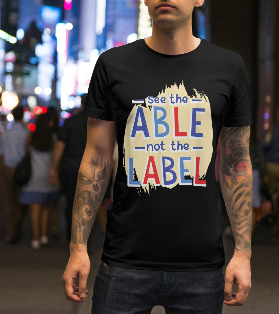 See The Able Not The Label Brushstroke Typography T-Shirt
