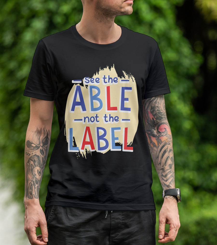 See The Able Not The Label Brushstroke Typography T-Shirt