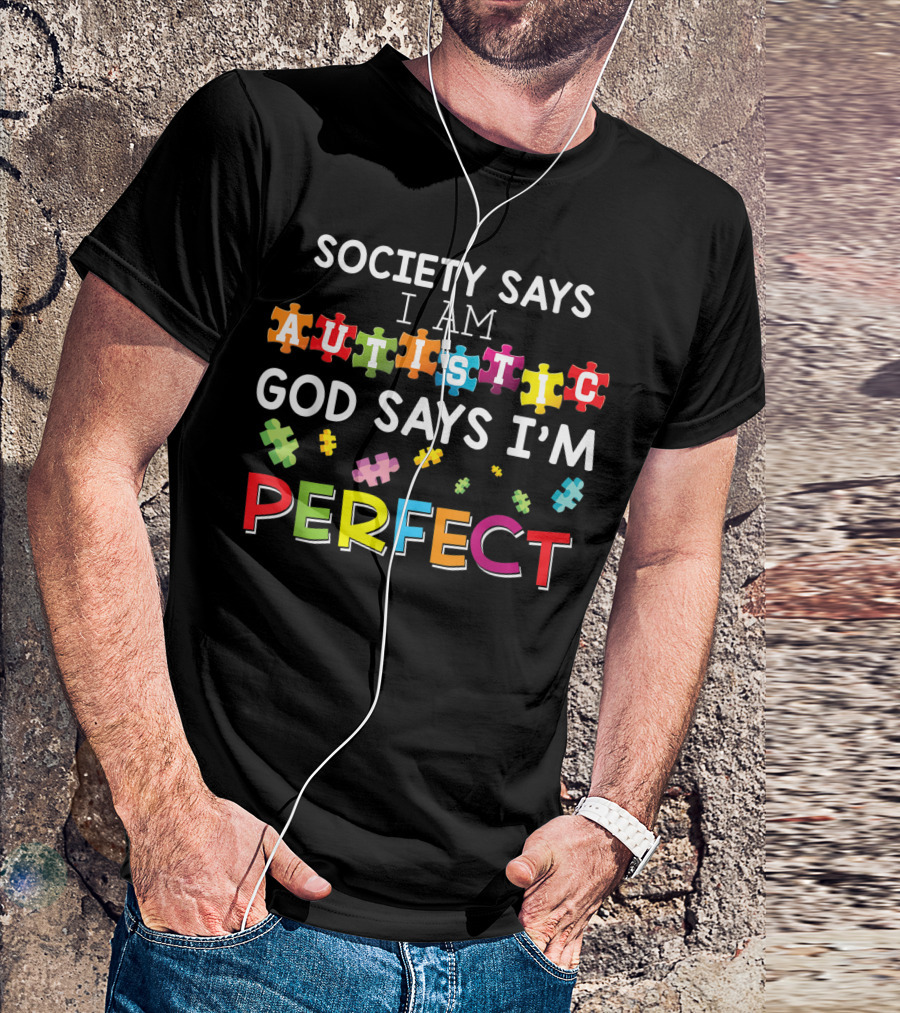 Society Says I Am Autistic God Says I'm Perfect Colorful Puzzle Pieces T-Shirt