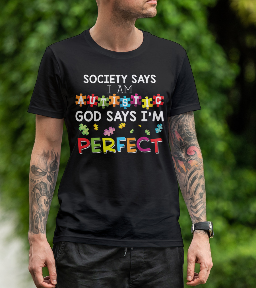 Society Says I Am Autistic God Says I'm Perfect Colorful Puzzle Pieces T-Shirt