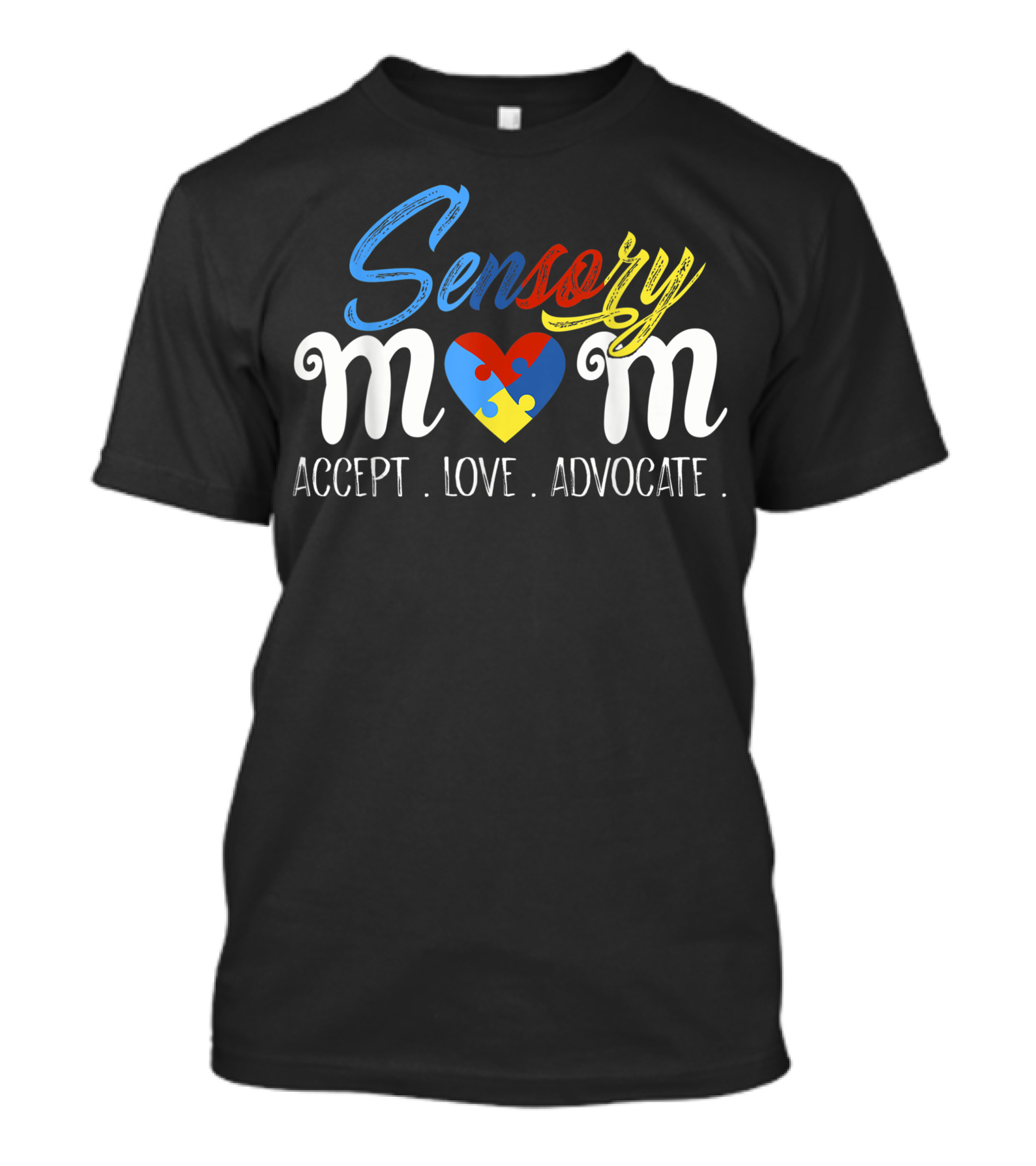 Sensory Mom Accept Love Advocate Special Needs Autism SPD T-Shirt
